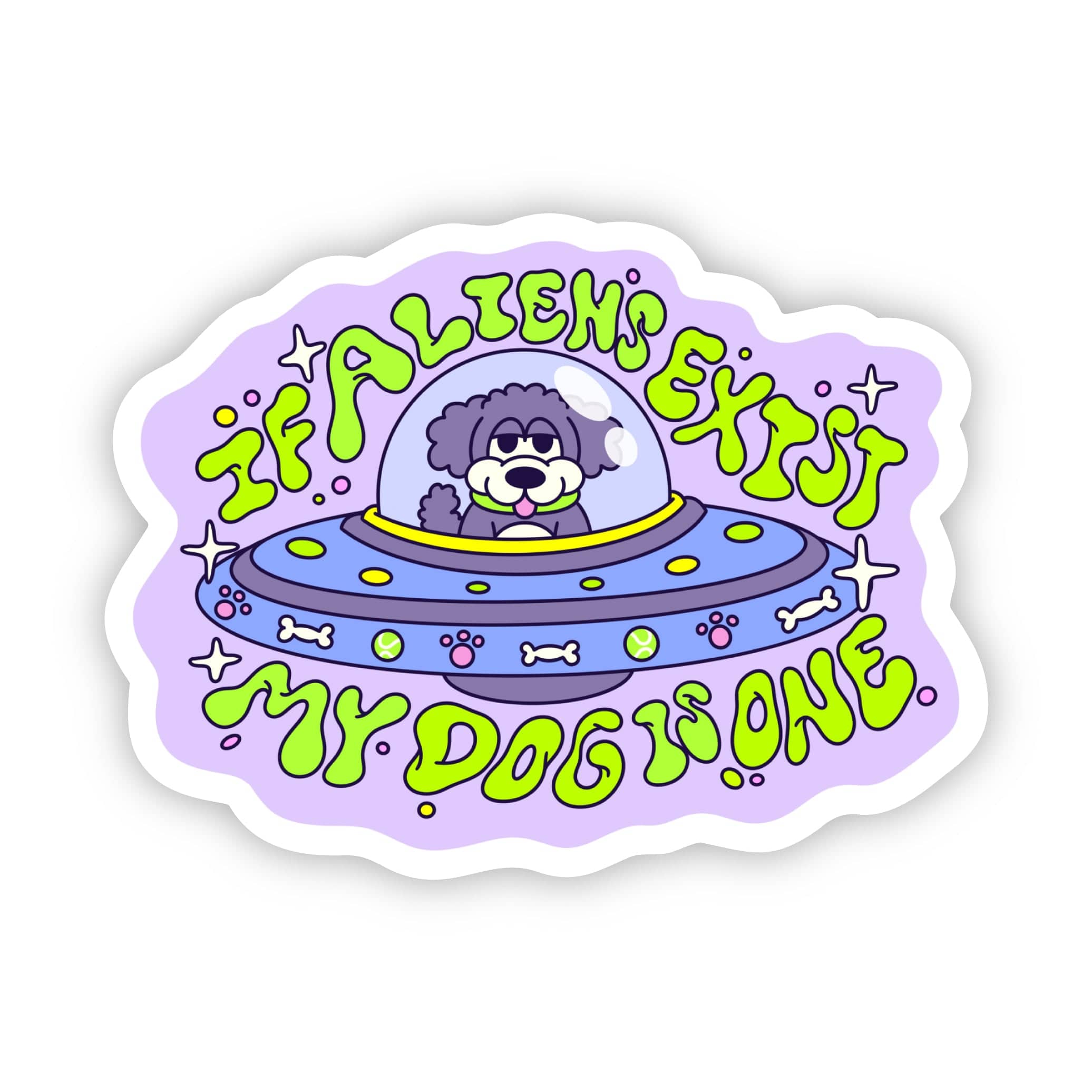  If Aliens Exist, My Dog Is One Funny Sticker、mySite、ghnorth