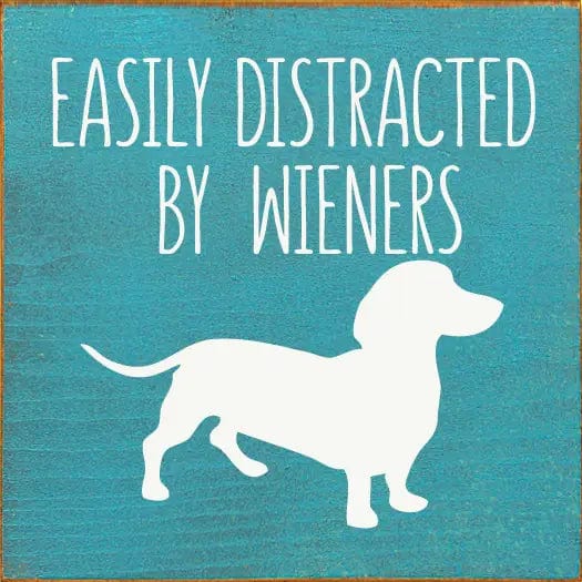 Easily Distracted by Wieners Wood Sign-NEW Colors!、mySite、g9winljtr