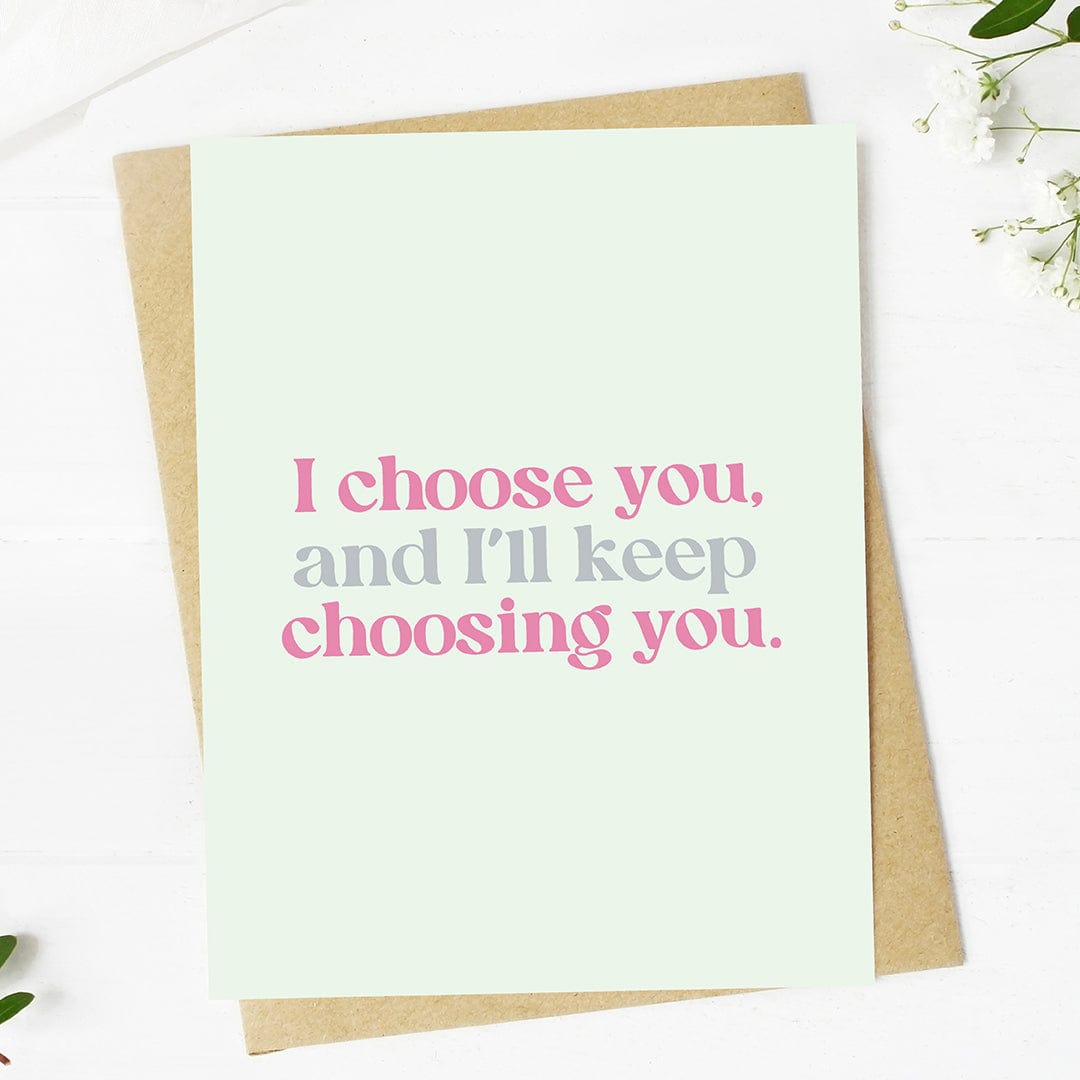  I choose you, and I'll keep choosing you Valentine's Card、mySite、ghnorth