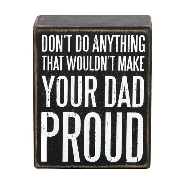 Don't Do Anything That Wouldn't Make Your Dad Proud-Primitive Sign Gift for Dad、mySite、g9winljtr
