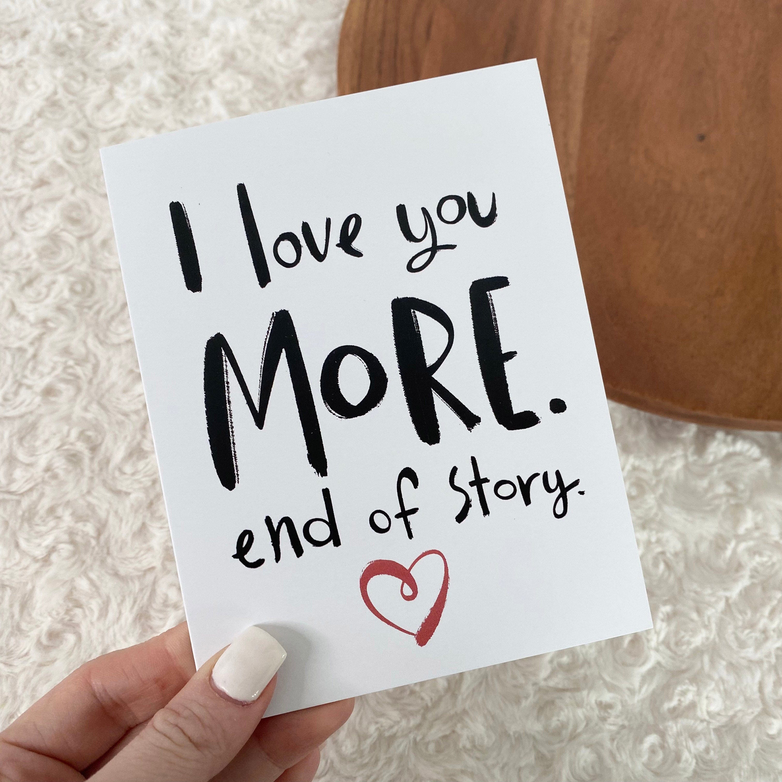  I Love You More. End of Story. Greeting Card、mySite、ghnorth
