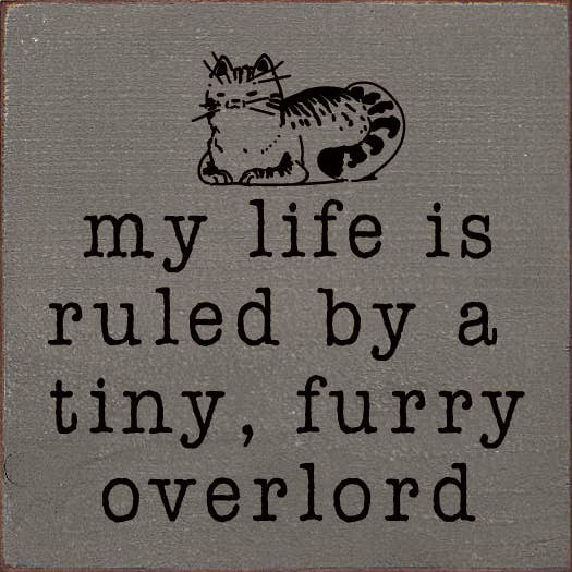 Funny Cat Lover's Sign: My life is ruled by a tiny, furry overlord, Handmade in the USA Wood、mySite、g9winljtr