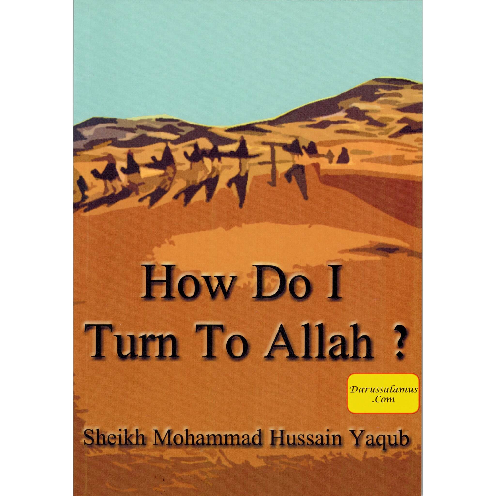 How Do I Turn To Allah? By Sh. Mohammad Hussain Yaqub、mySite、topwebapps