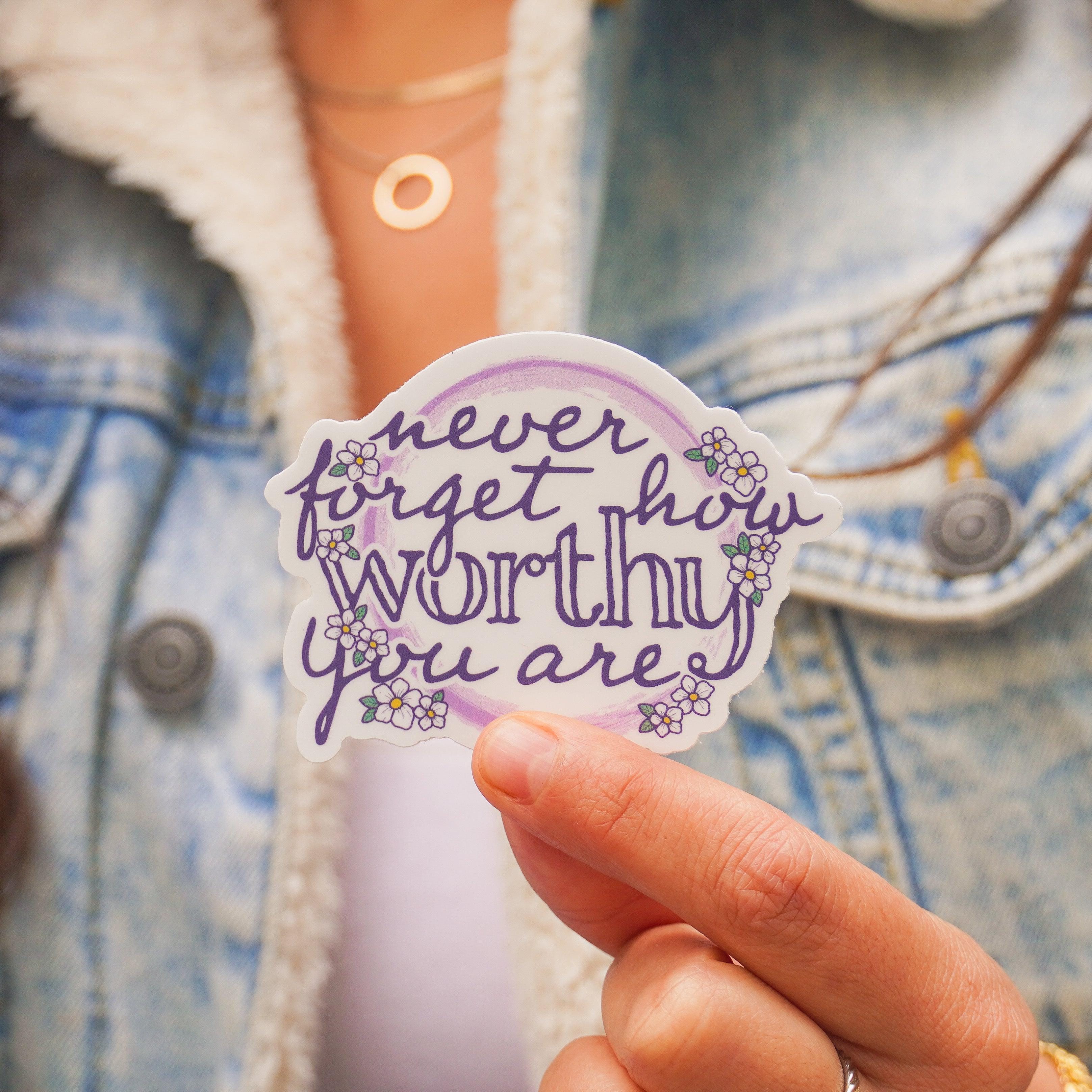  Never Forget How Worthy You Are Sticker、mySite、ghnorth