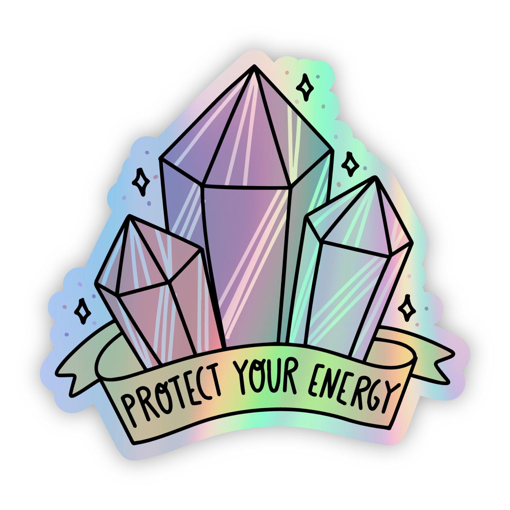 Protect Your Energy Holographic Sticker - Crystals、mySite、elrpsem3k