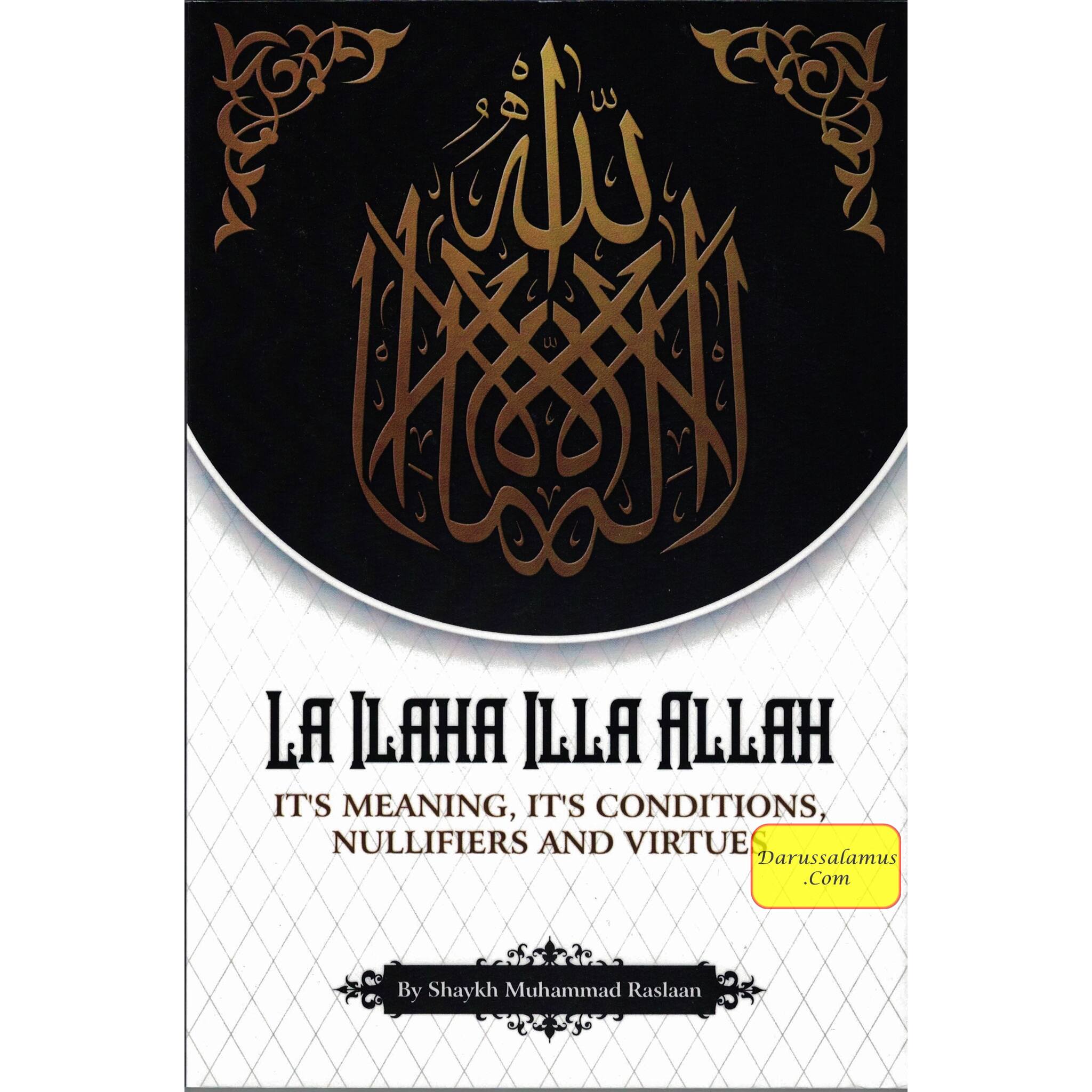 La Ilaha Illa Allah: It's Meaning, It's Conditions, It's Nullifiers and Virtues By Shaykh Muhammad Raslaan、mySite、topwebapps