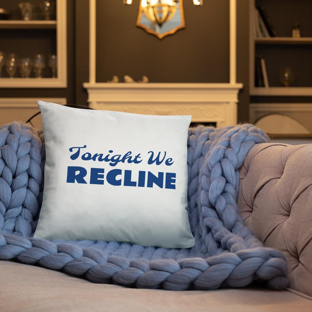 Tonight We Recline Pillow - Two Sizes Available、mySite、topwebapps