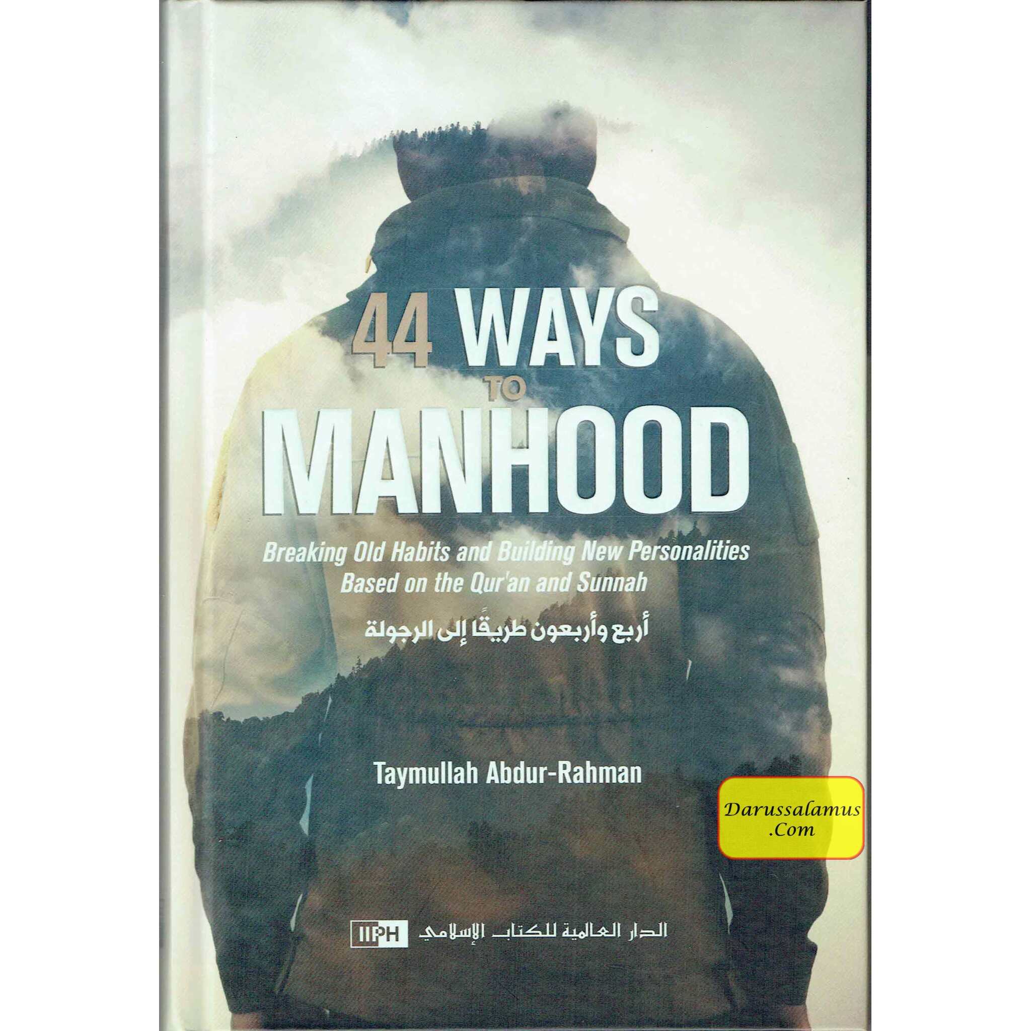 44 Ways to Manhood: Breaking old habits and building new personalities based on Quran and Sunnah By Taymullah Abdur-Rahman、mySite、topwebapps