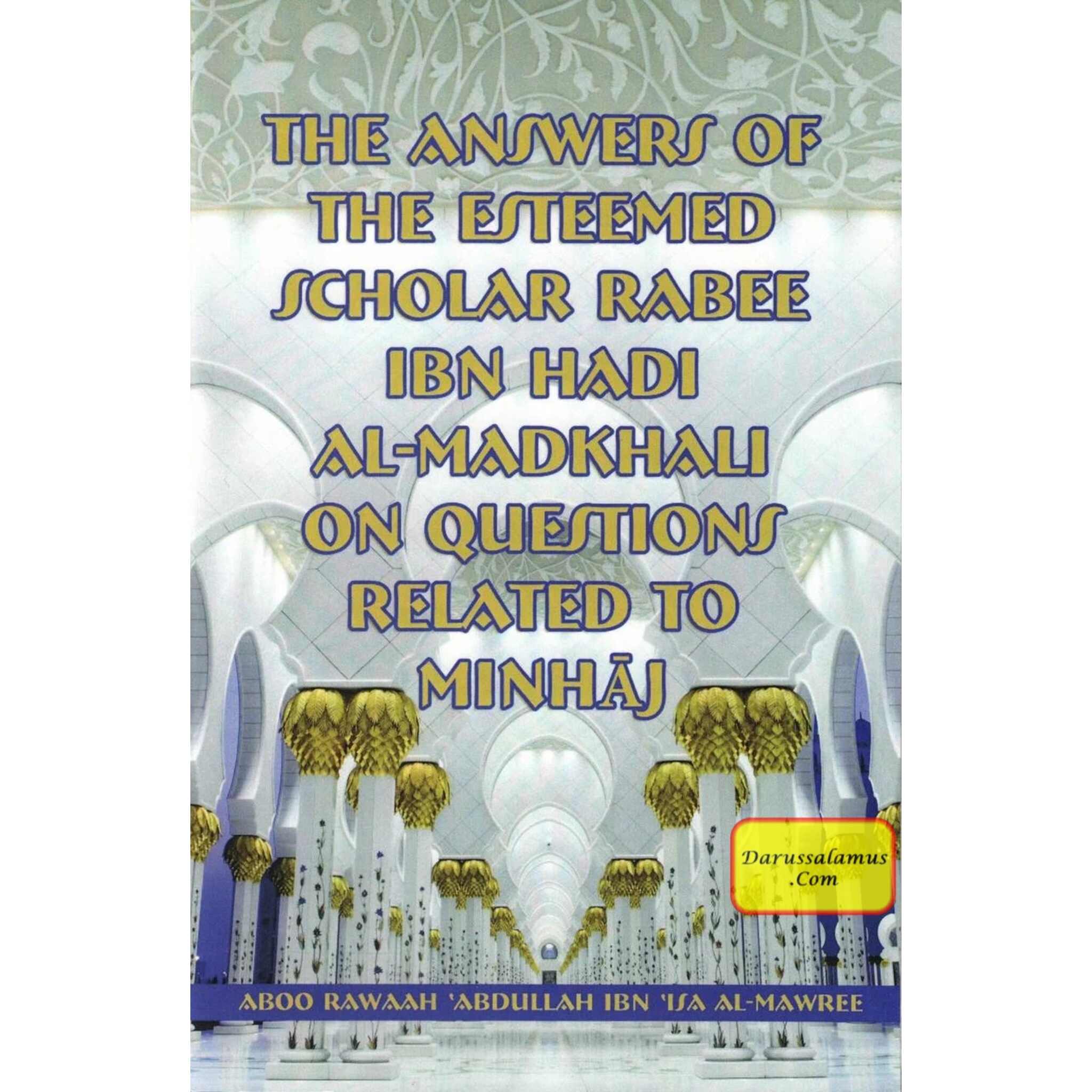 The Answers Of The Esteemed Scholar Rabee Ibn Hadi Al-Madkhali On Questions Related To Minhaj By Aboo Rawaah Abdullah Ibn Isa Al-Mawree、mySite、topwebapps