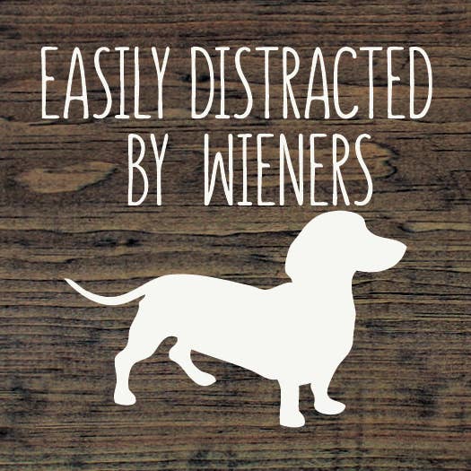 Easily Distracted by Wieners Wood Sign-NEW Colors!、mySite、g9winljtr