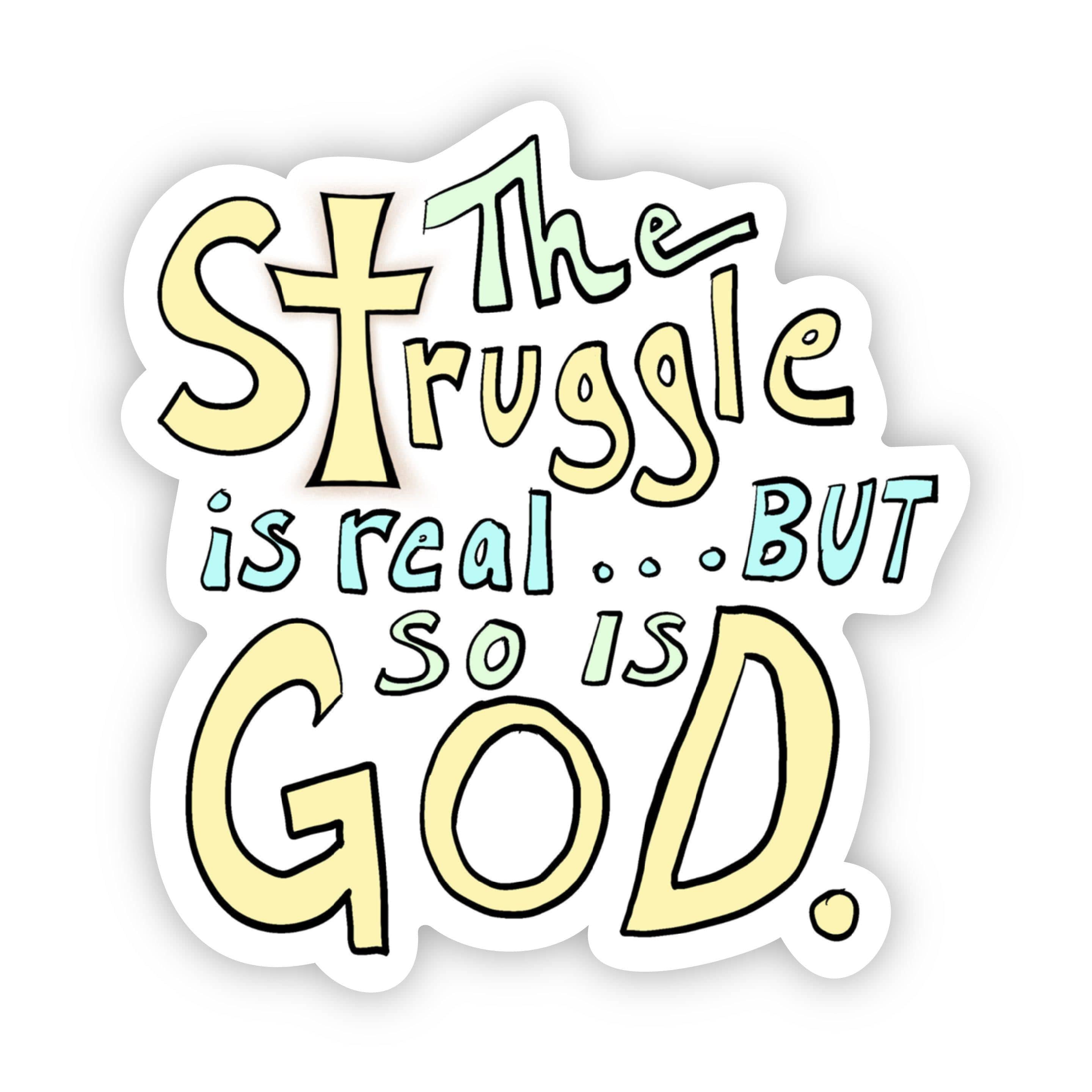  The Struggle is Real. But so is God - Lettering Faith Sticker、mySite、elrpsem3k
