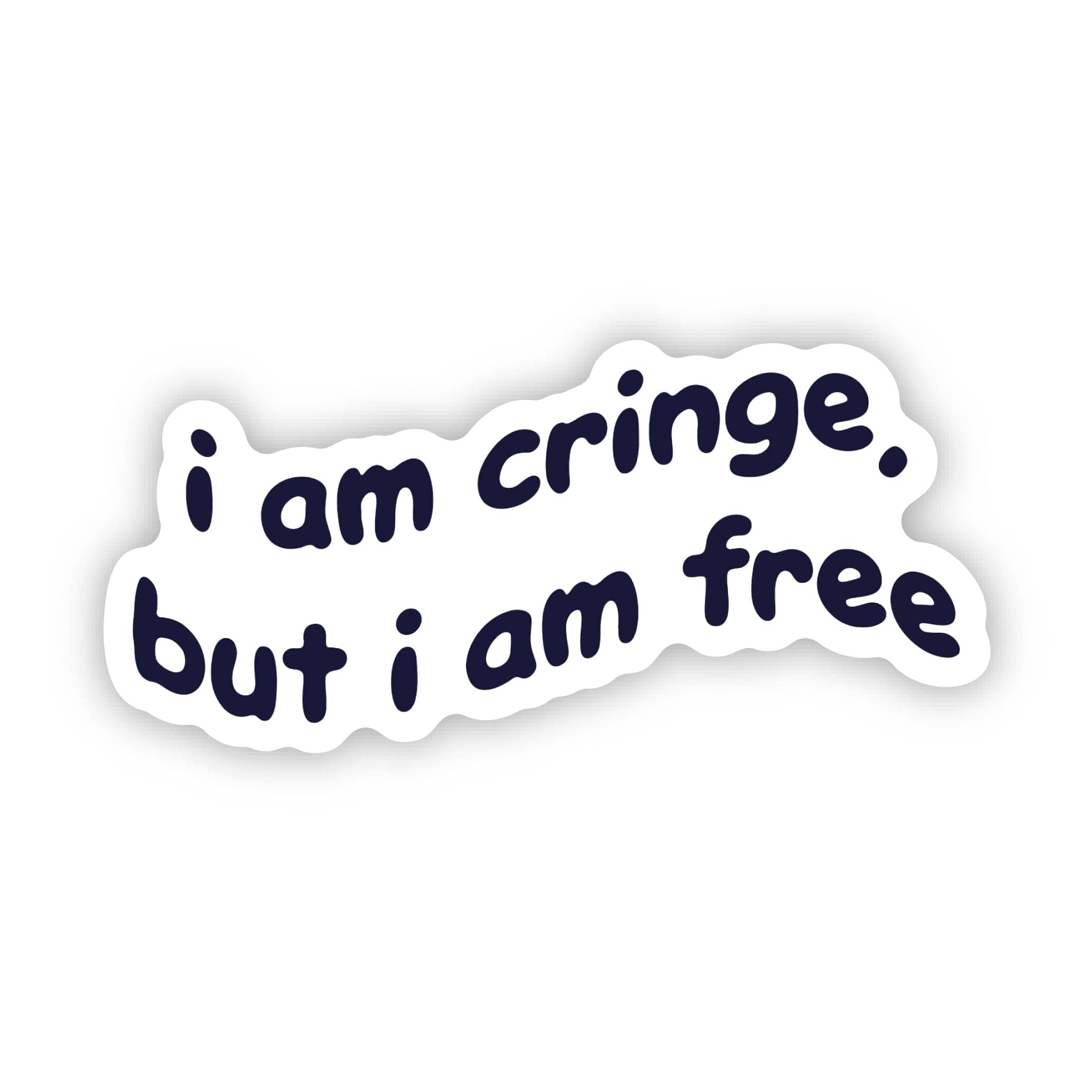  I am cringe, but I am free Funny Sticker、mySite、ghnorth