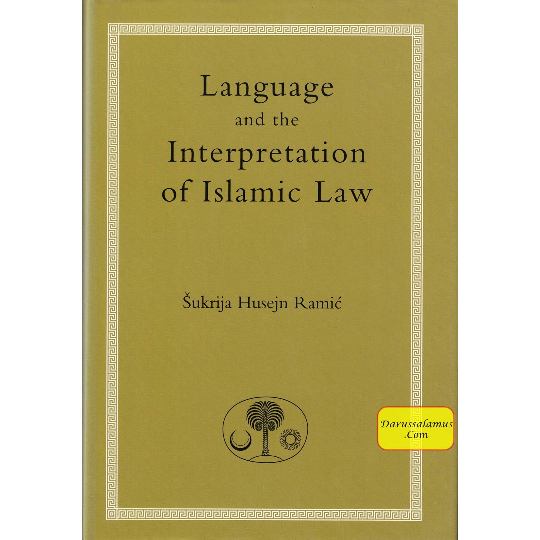 Language and the Interpretation of Islamic Law By Sukri Husayn Ramic、mySite、topwebapps
