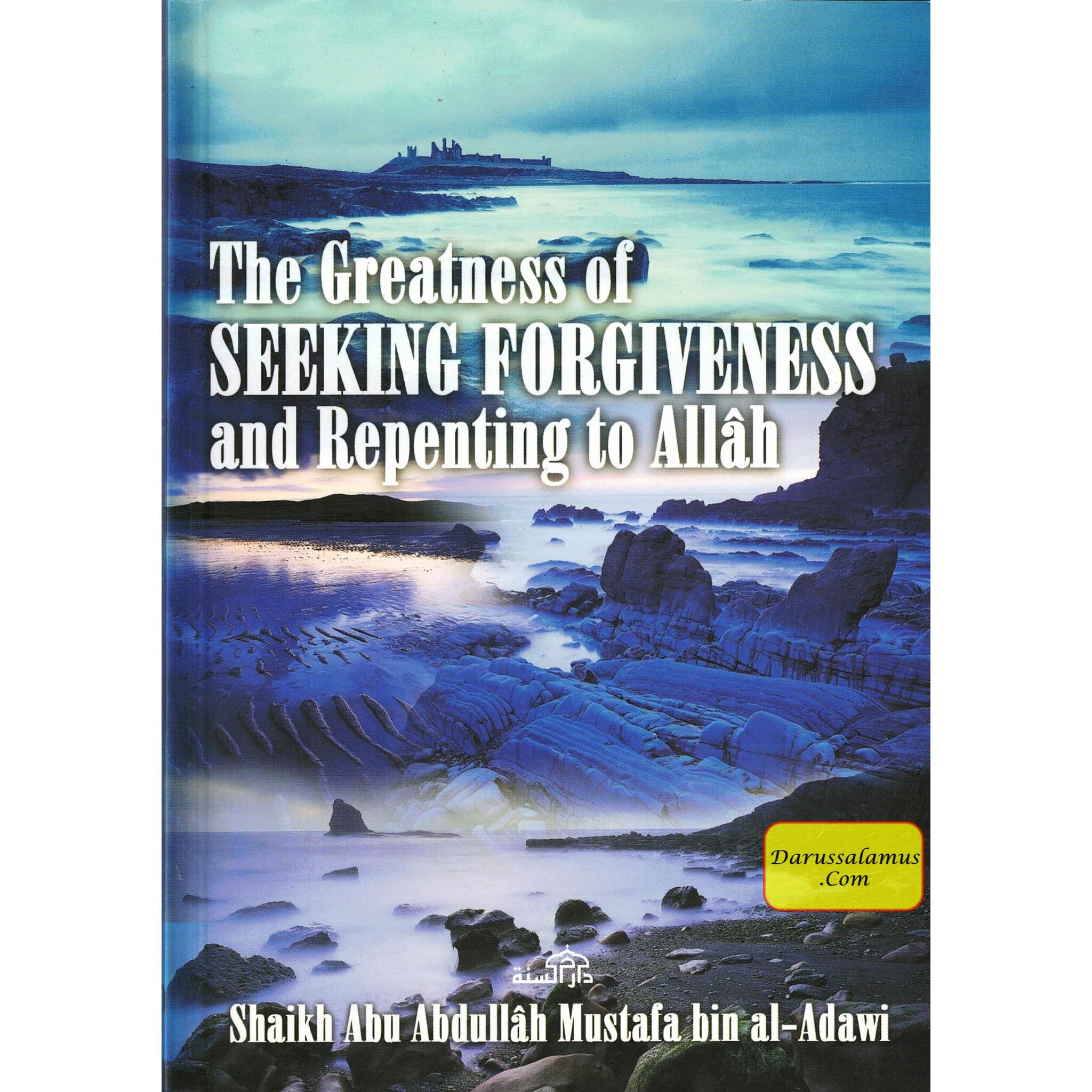 The Greatness of Seeking Forgiveness and Repenting to Allah By Shaikh Abu Abdullah Mustafa bin Al-Adawi、mySite、topwebapps