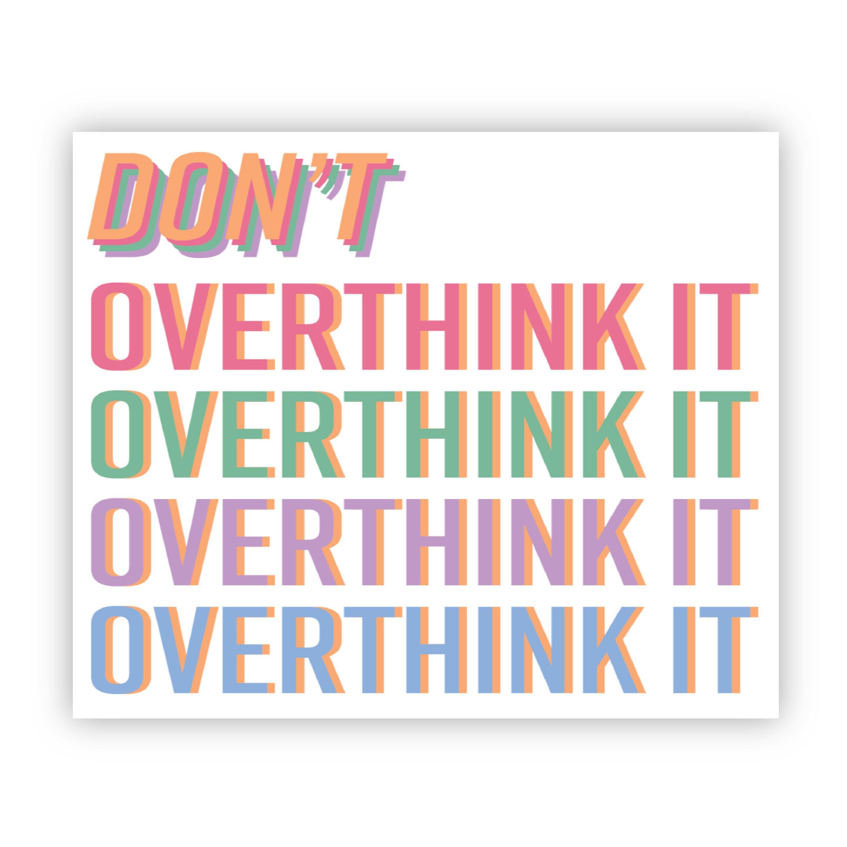  Don't Overthink It Multicolor Sticker、mySite、elrpsem3k