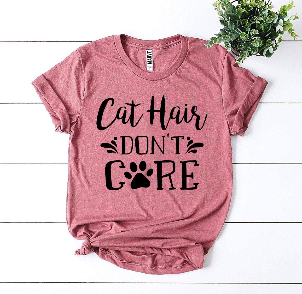 Cat Hair Don’t Care T-Shirt、mySite、camillekostekn