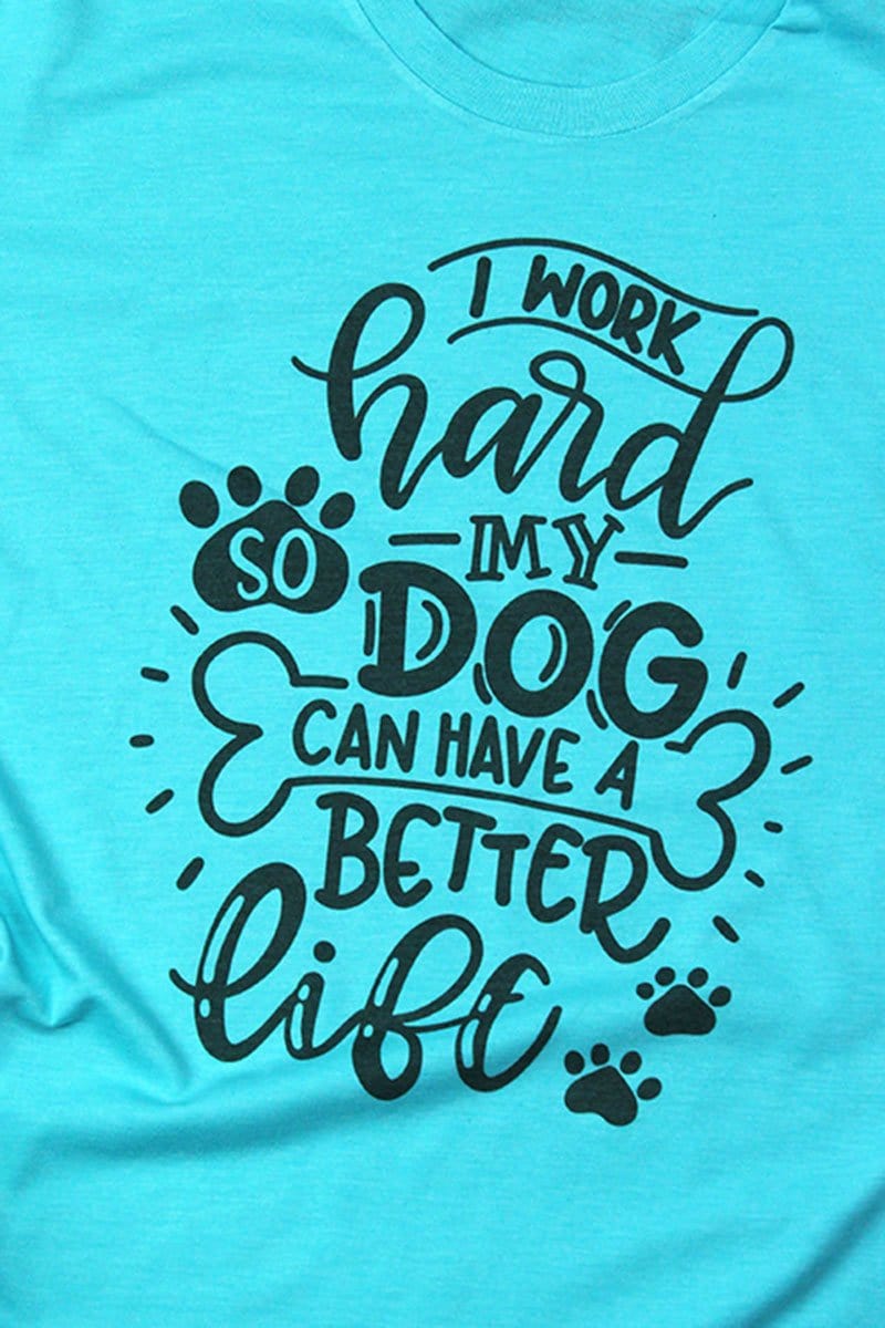 I Work Hard so My Dog Can Have a Better Life Funny T-Shirt for Dog Lovers *、mySite、g9winljtr