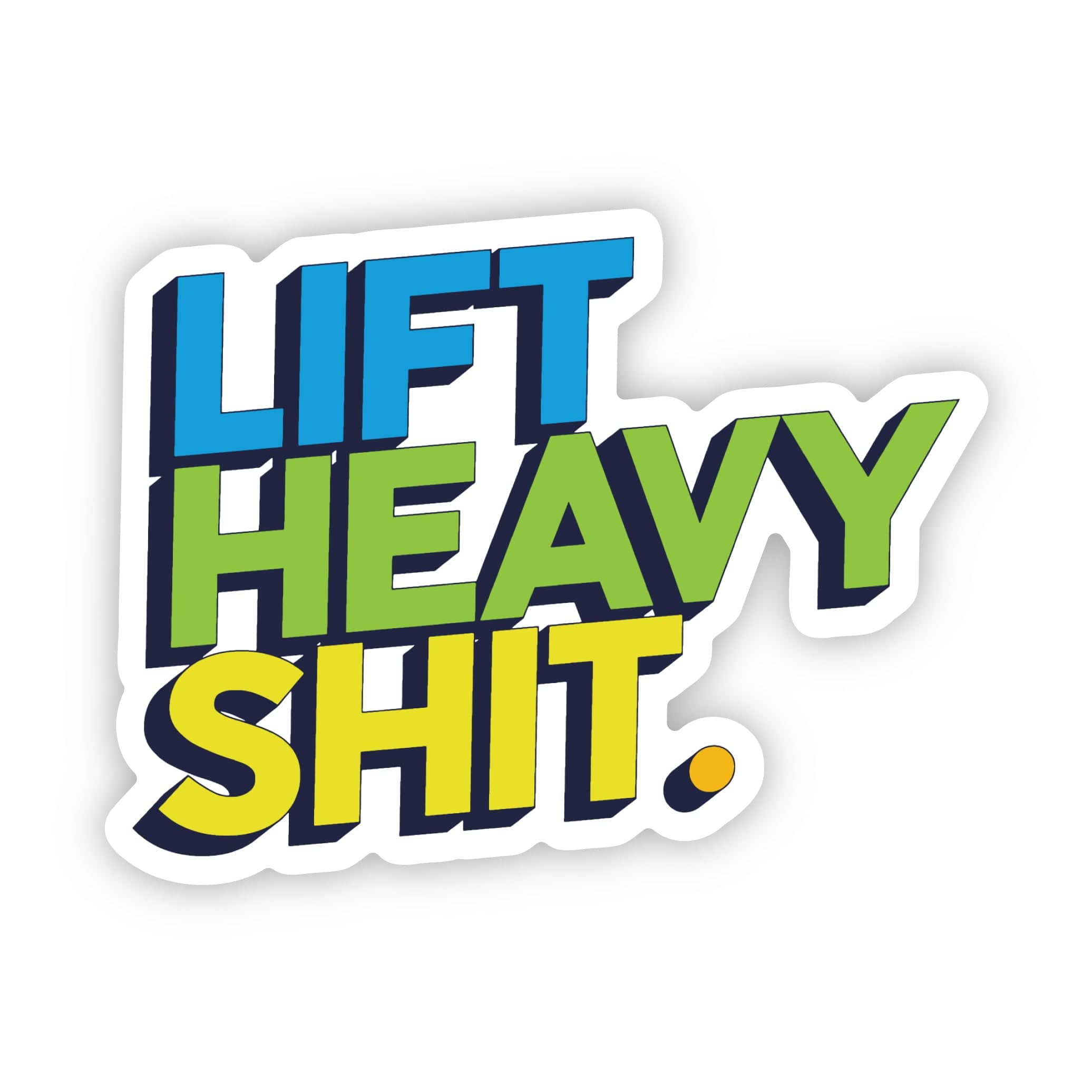  Lift Heavy Shit Sticker、mySite、ghnorth
