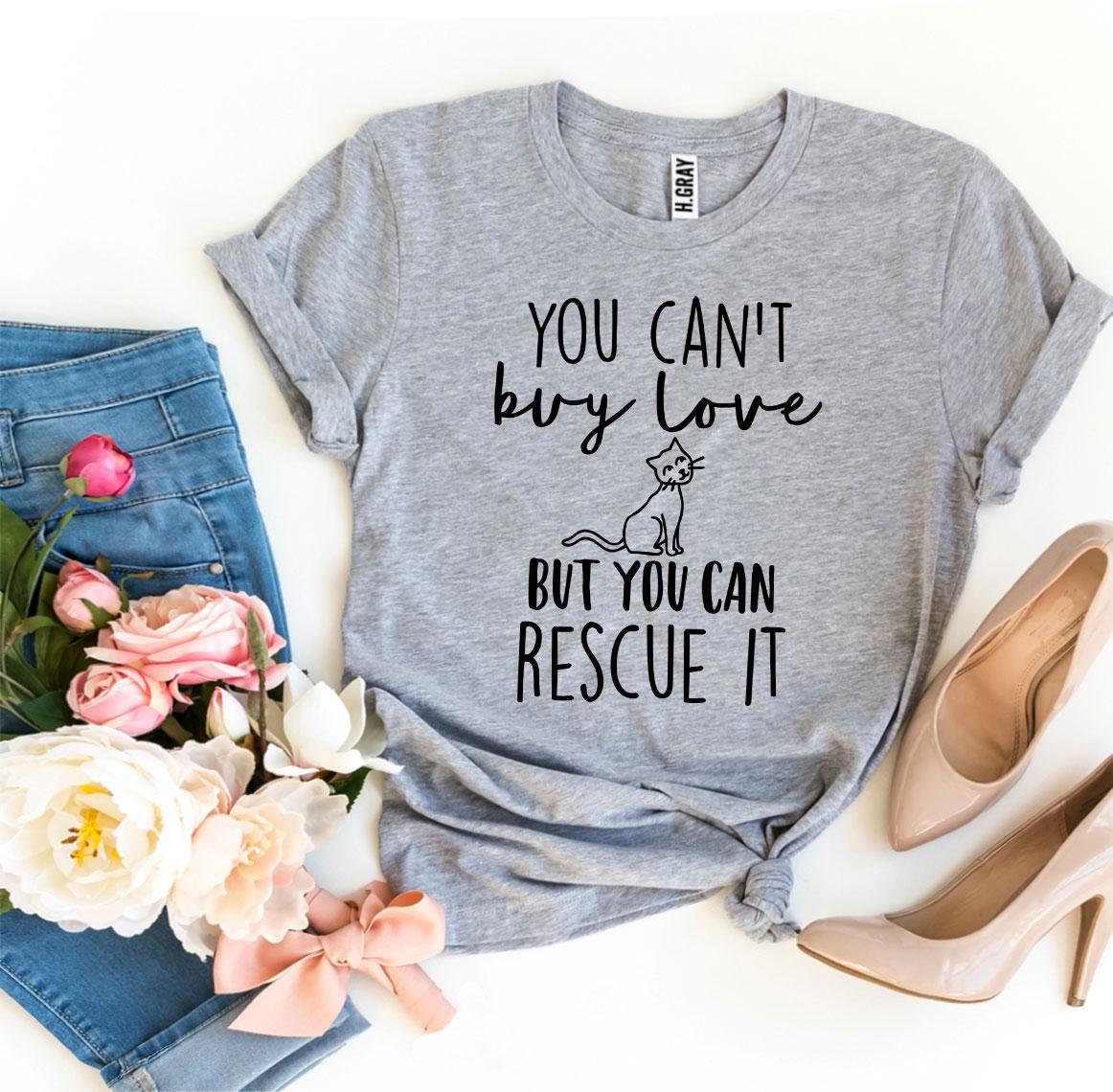 You Can’t Buy Love But You Can Rescue It T-shirt、mySite、camillekostekn