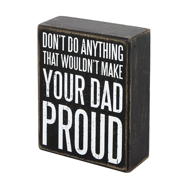 Don't Do Anything That Wouldn't Make Your Dad Proud-Primitive Sign Gift for Dad、mySite、g9winljtr