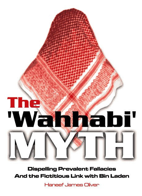 The Wahhabi Myth Dispelling Prevalent Fallacies And the Fictitious Link with Bin Laden By Haneef James Oliver、mySite、topwebapps