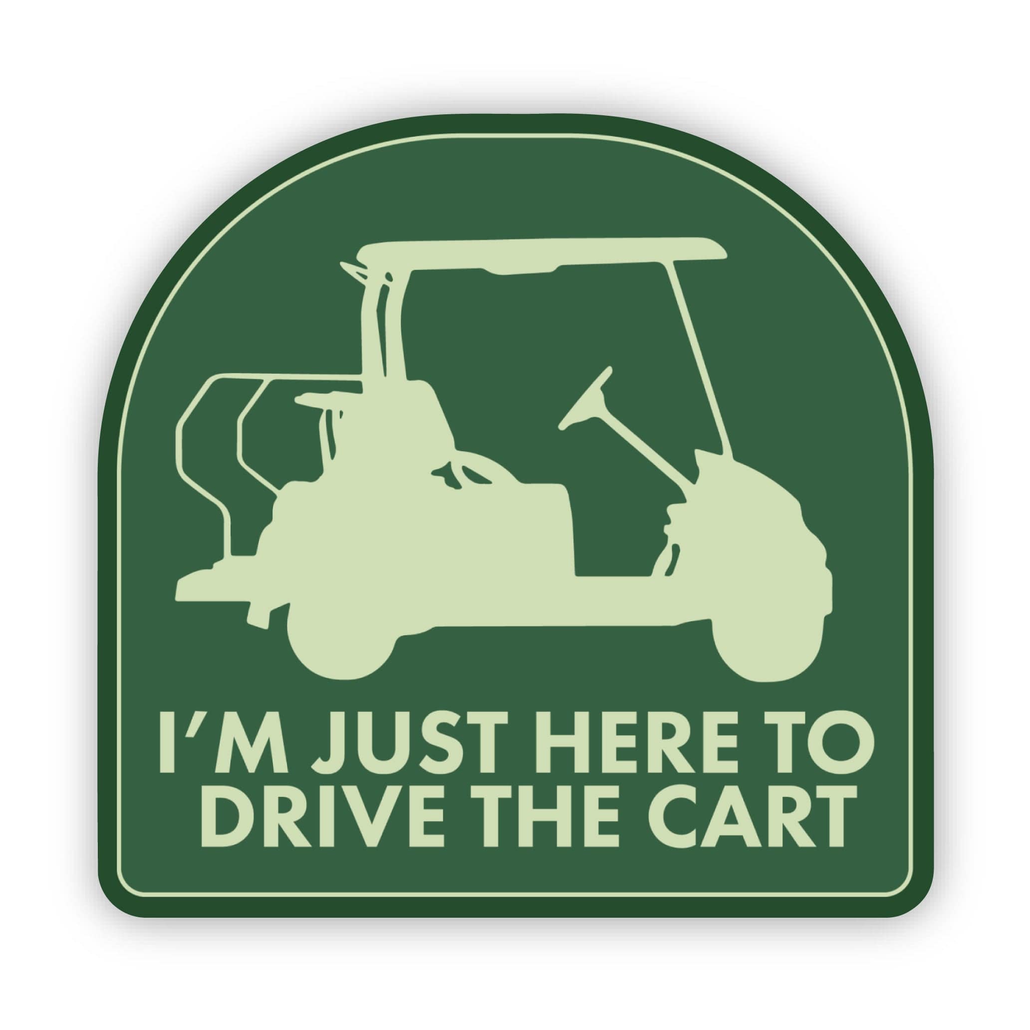  I'm Just Here To Drive The Cart Golf Sticker、mySite、ghnorth