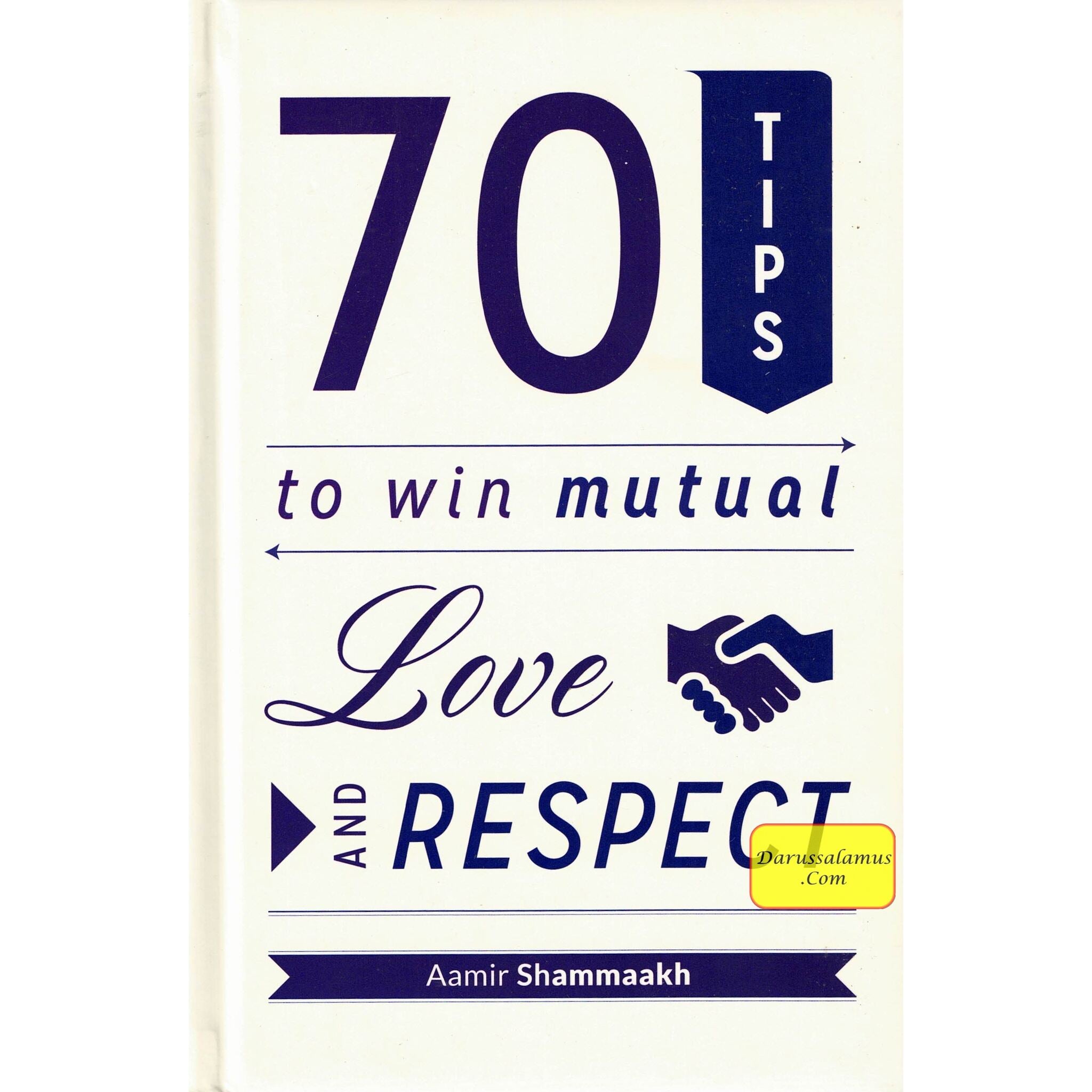 70 Tips to Win Mutual Love and Respect By Aamir Shammaakh、mySite、topwebapps