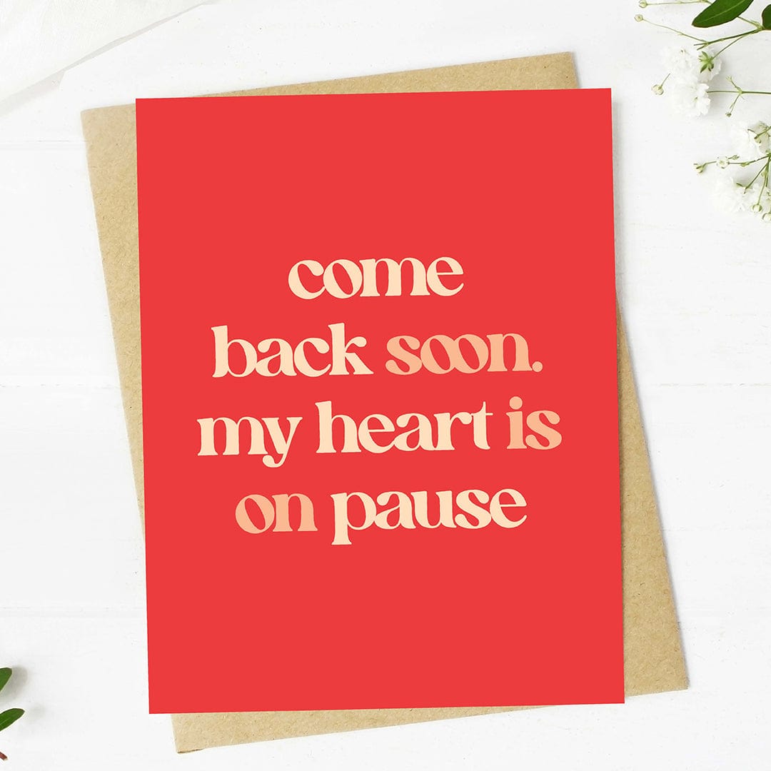  Come back soon. My heart is on pause Greeting Card、mySite、ghnorth