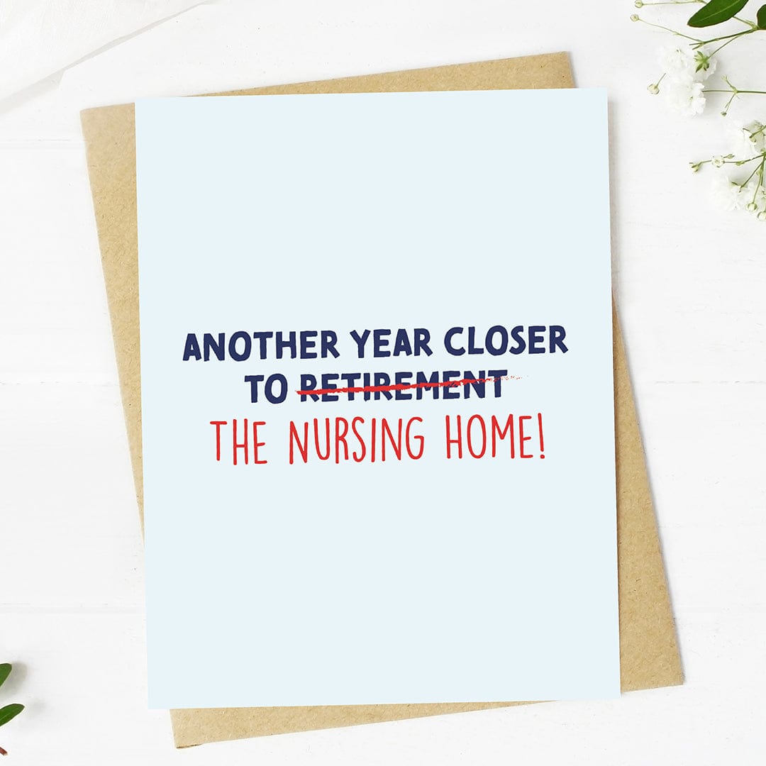  Another year closer to the nursing home! Funny Birthday Card、mySite、elrpsem3k