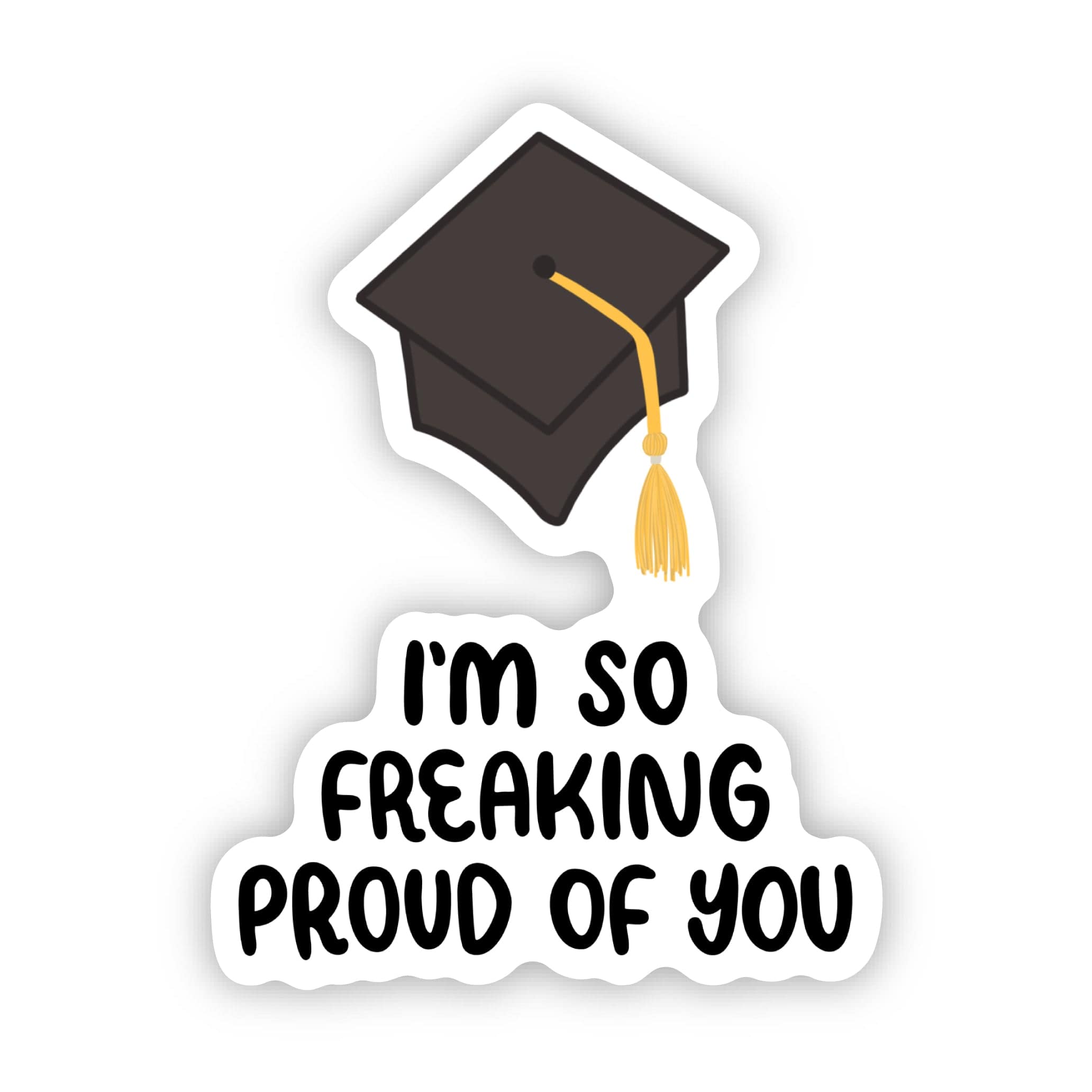  I'm So Freaking Proud Of You Graduate Sticker、mySite、ghnorth