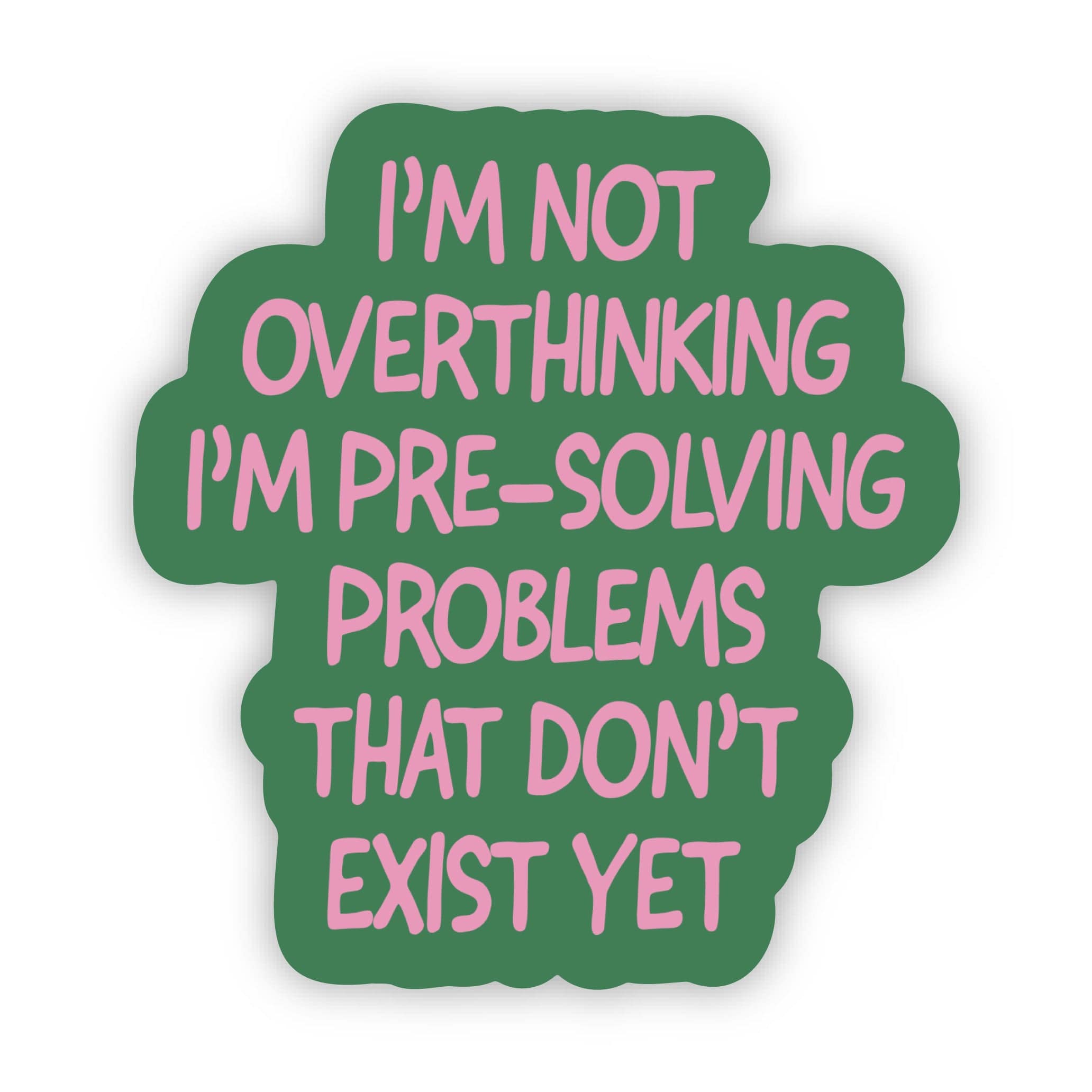  I'm not overthinking I'm pre-solving problems Funny Sarcastic Sticker、mySite、elrpsem3k