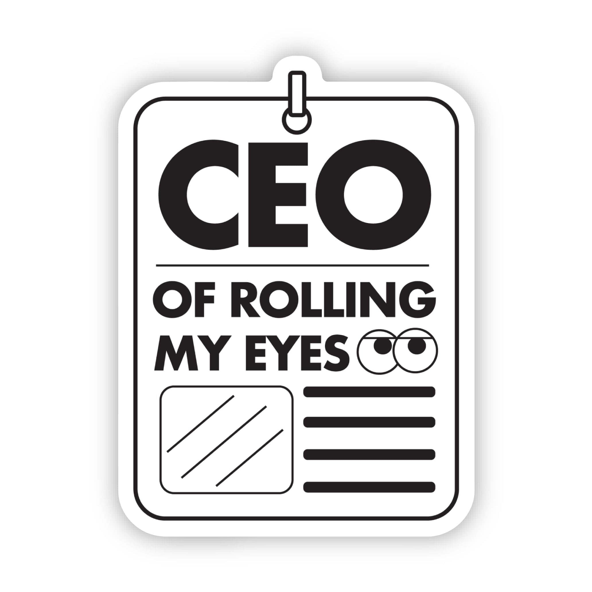  CEO of Rolling My Eyes Snarky Sticker、mySite、elrpsem3k