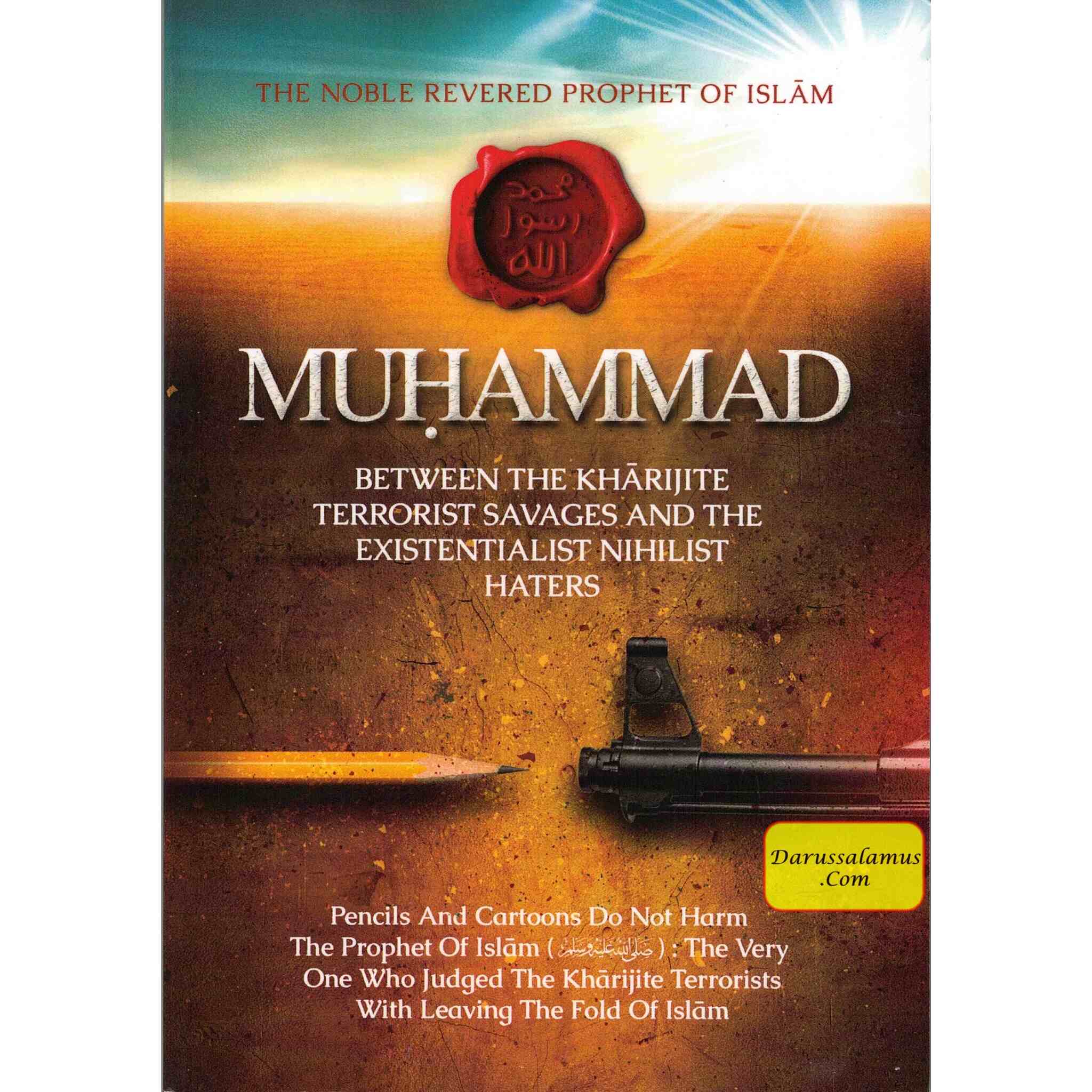 The Noble, Revered Prophet of Islam, Muhammad Between The Kharijite Terrorist Savages And The Existentialist Nihilist Hates By Abu Iyaad Amjad、mySite、topwebapps