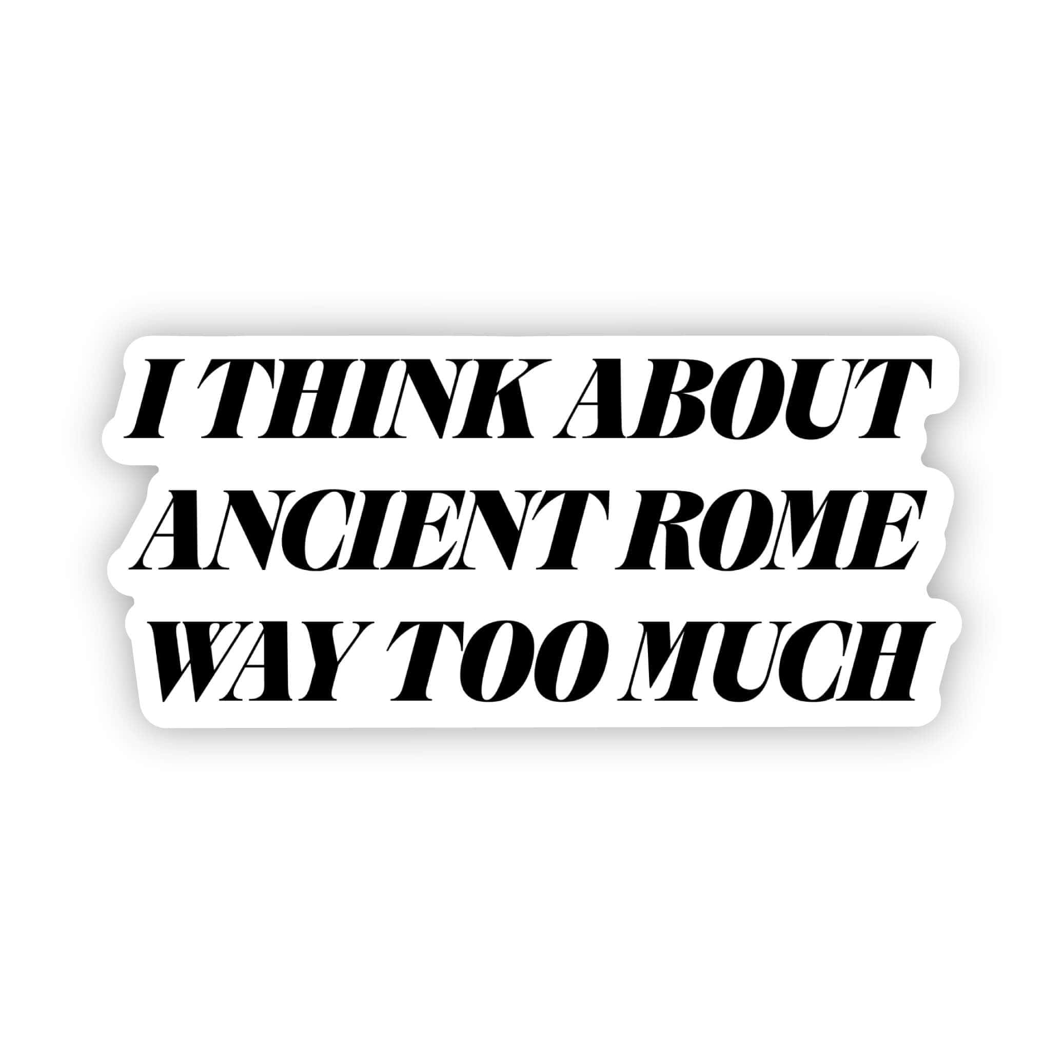  I think about Ancient Rome way too much Sticker、mySite、elrpsem3k