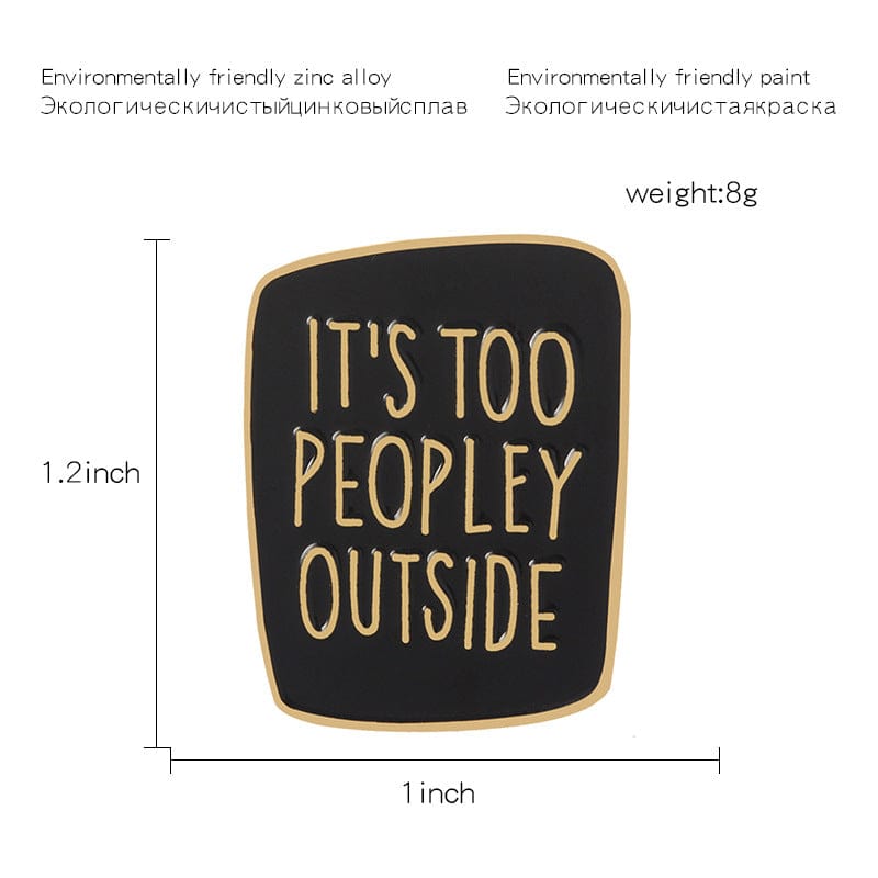It's Too Peopley Outside Enamel Pins、mySite、g9winljtr