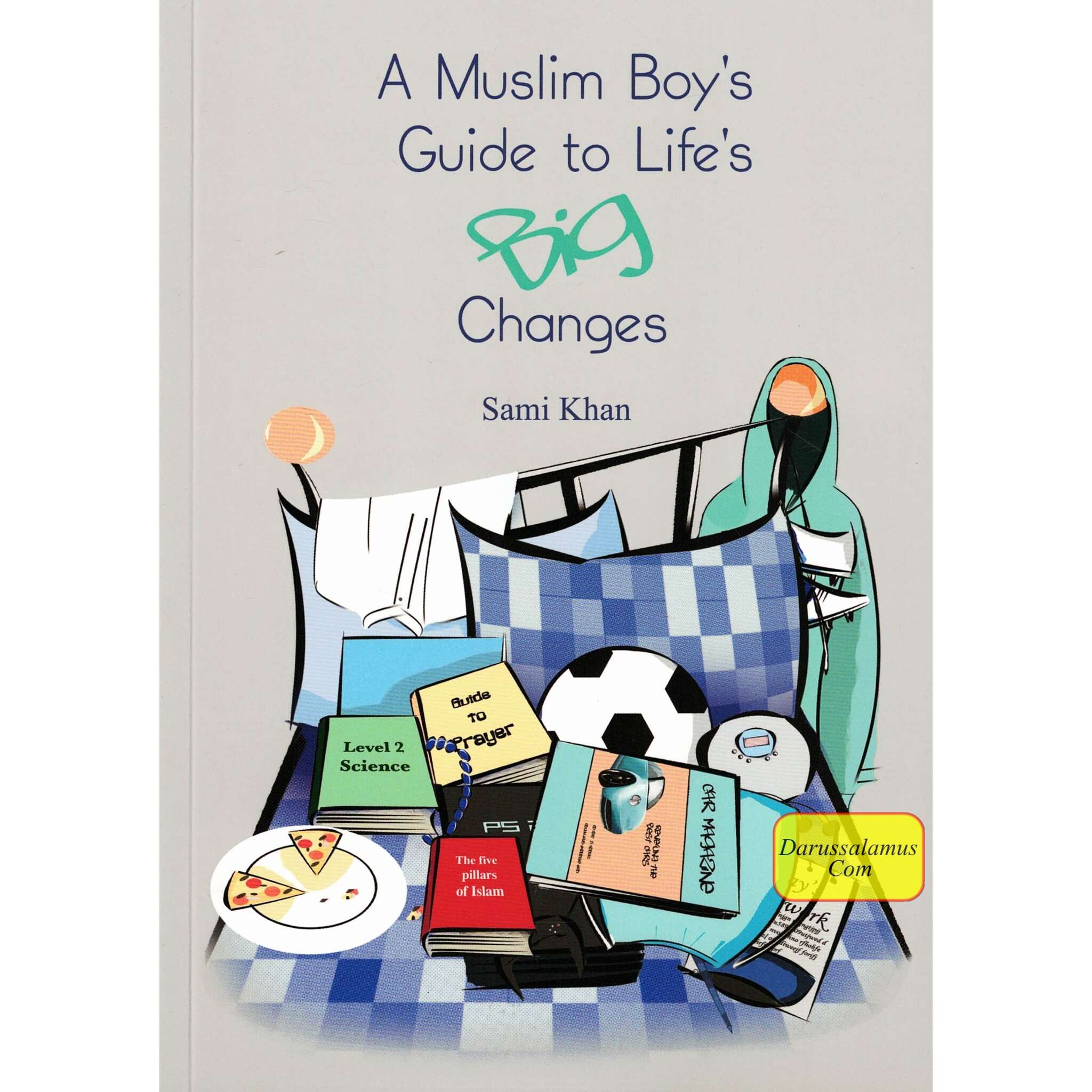 A Muslim Boys Guide to Lives Big Changes By Sami Khan、mySite、topwebapps