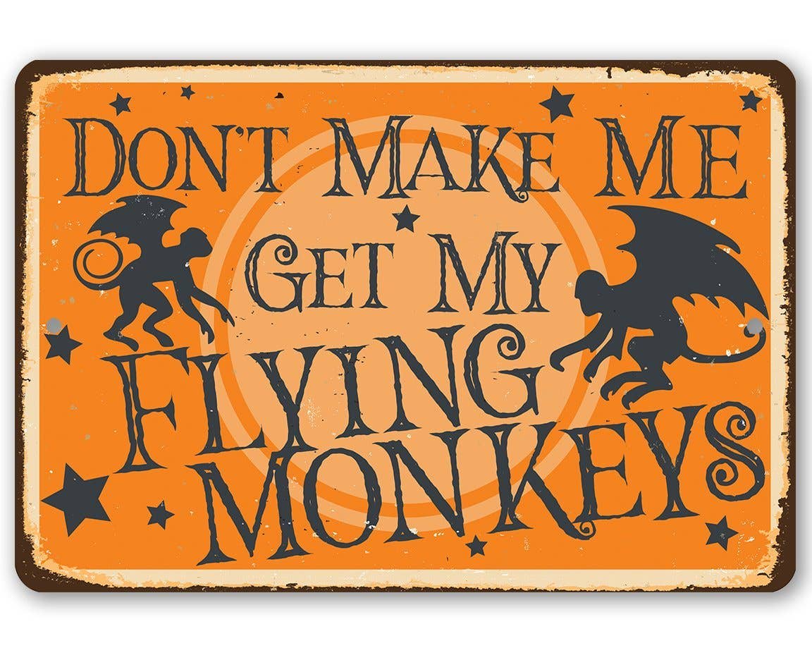 Don't Make Me Get My Flying Monkeys - Metal Sign、mySite、g9winljtr