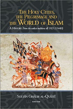 The Holy Cities, the Pilgrimage and the World of Islam: A History: From the Earliest Traditions till 1925 (1344H)、mySite、topwebapps