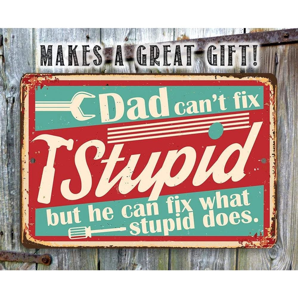 Dad Can't Fix Stupid - Metal Sign、mySite、g9winljtr