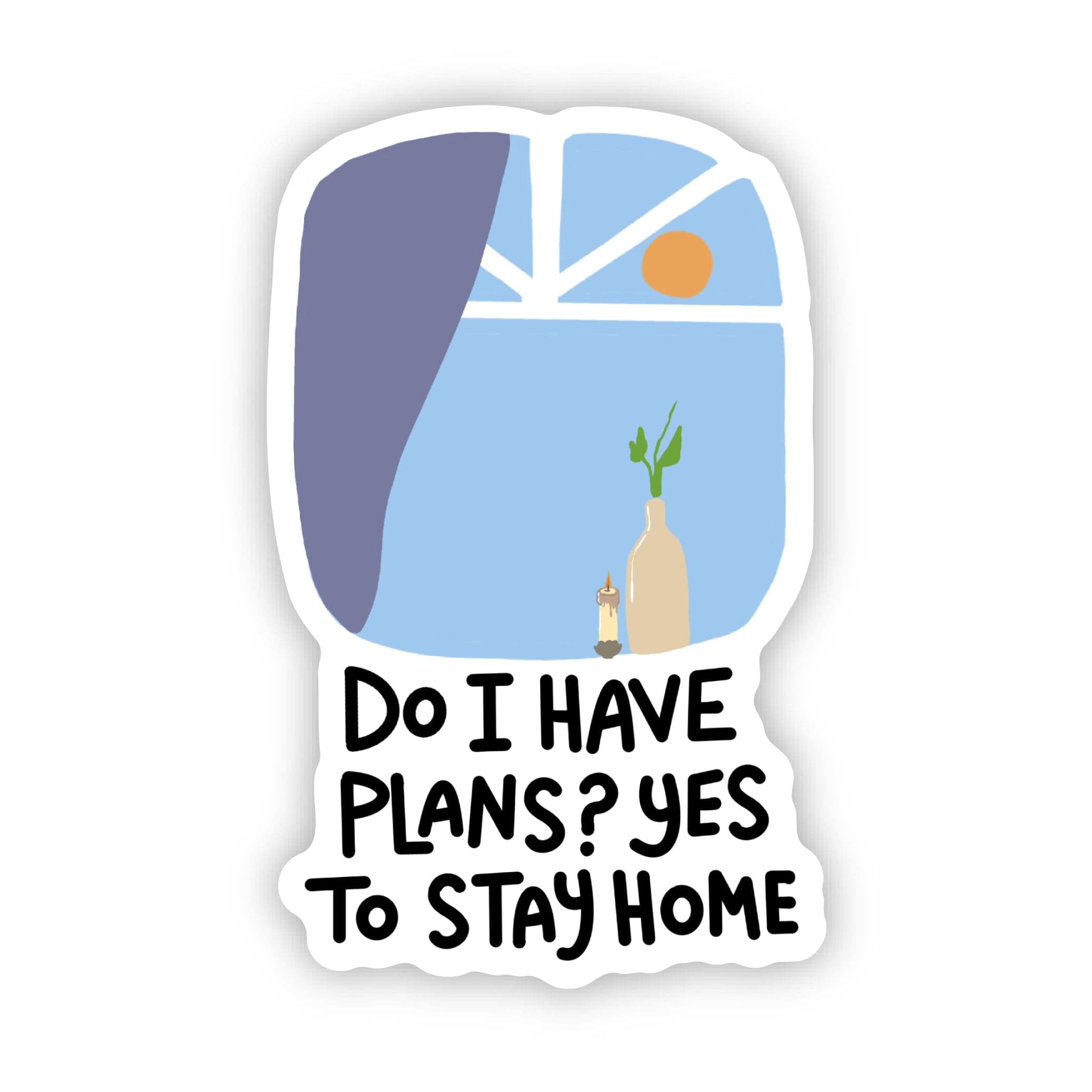  Do I have plans? yes to stay home Funny Quote Sticker、mySite、ghnorth
