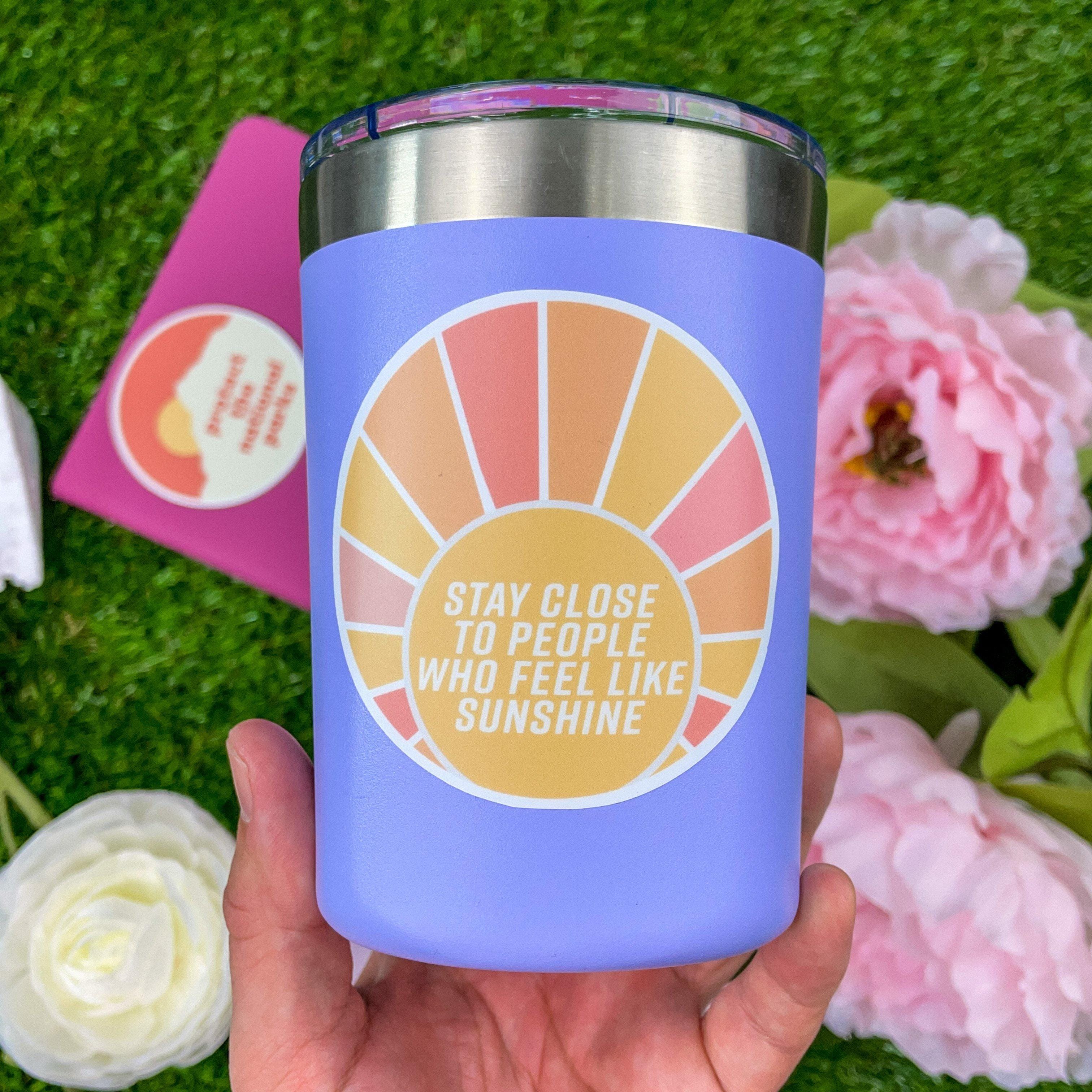  Stay Close to People Who Feel Like Sunshine Sticker、mySite、elrpsem3k