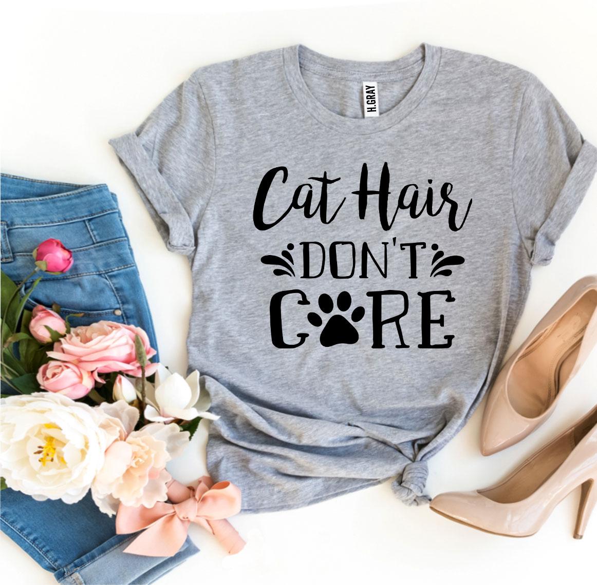 Cat Hair Don’t Care T-Shirt、mySite、camillekostekn