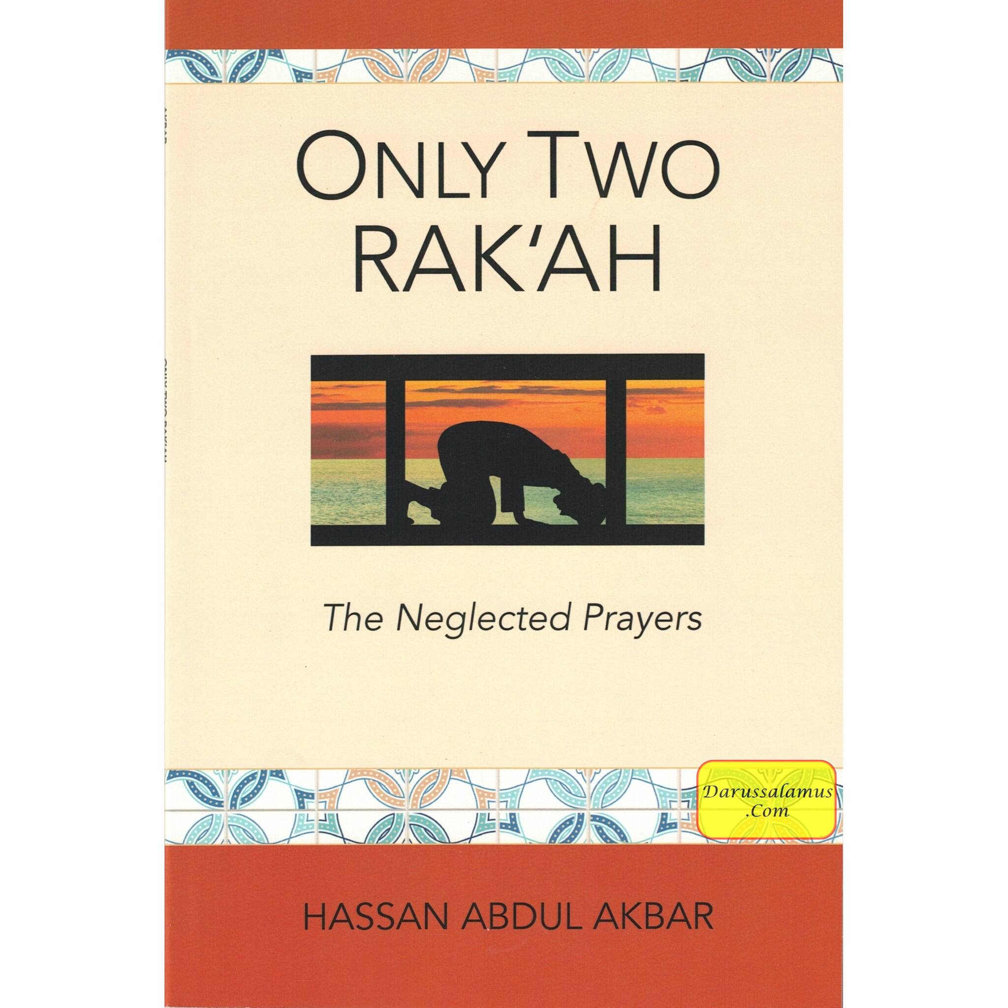 Only Two Rak'ah - The Neglected Prayers By Hassan Abdul Akbar、mySite、topwebapps