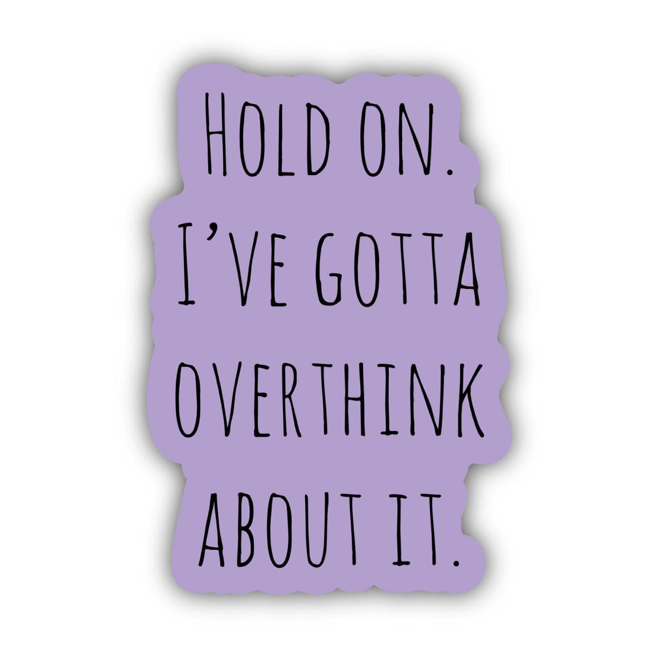  Hold On. I've Gotta Overthink About It. Sticker、mySite、elrpsem3k