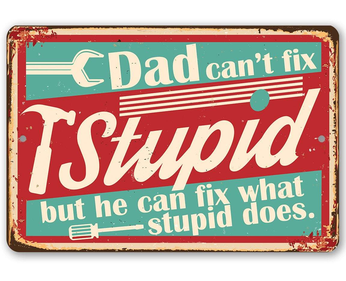 Dad Can't Fix Stupid - Metal Sign、mySite、g9winljtr