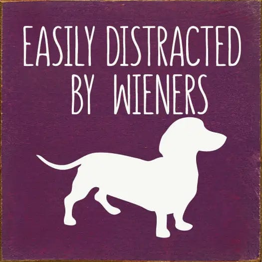 Easily Distracted by Wieners Wood Sign-NEW Colors!、mySite、g9winljtr