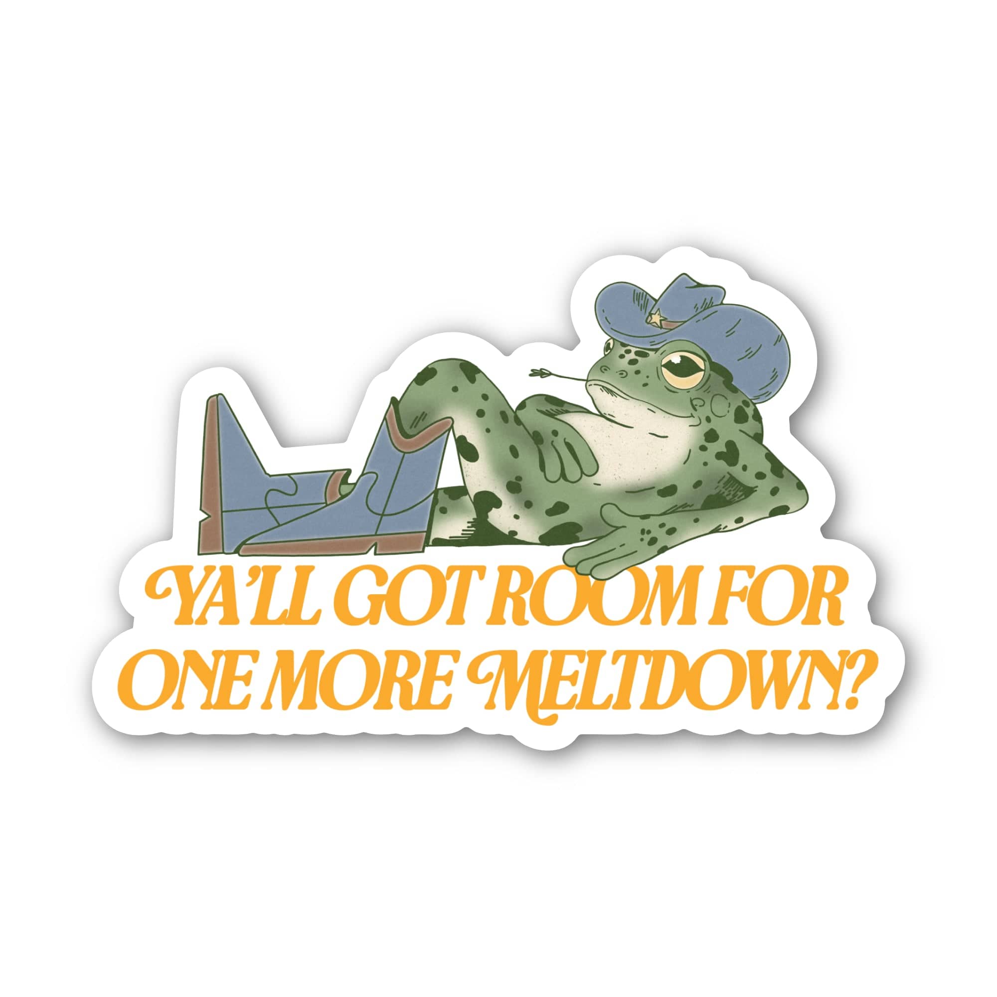 Y'all Got Room For One More Meltdown Cowboy Frog Sticker、mySite、ghnorth
