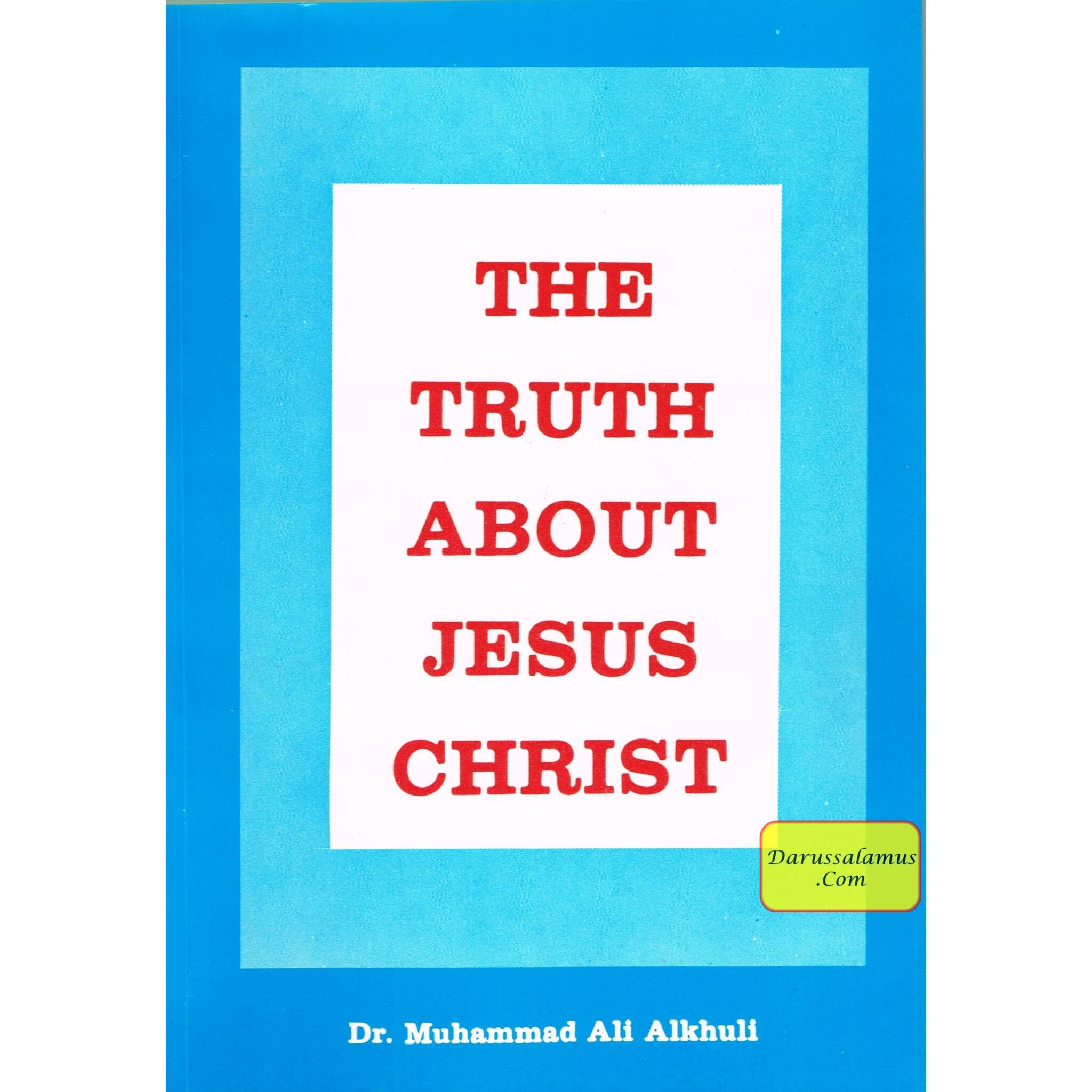 The truth about Jesus Christ By Muhammad Ali Alkhuli、mySite、topwebapps