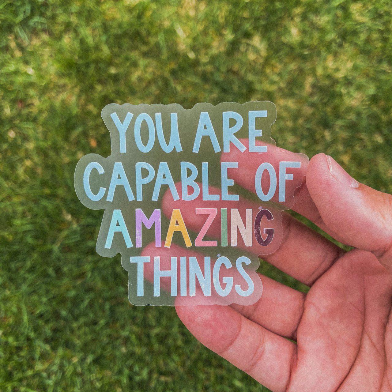  You Are Capable of Amazing Things - Clear Sticker、mySite、elrpsem3k