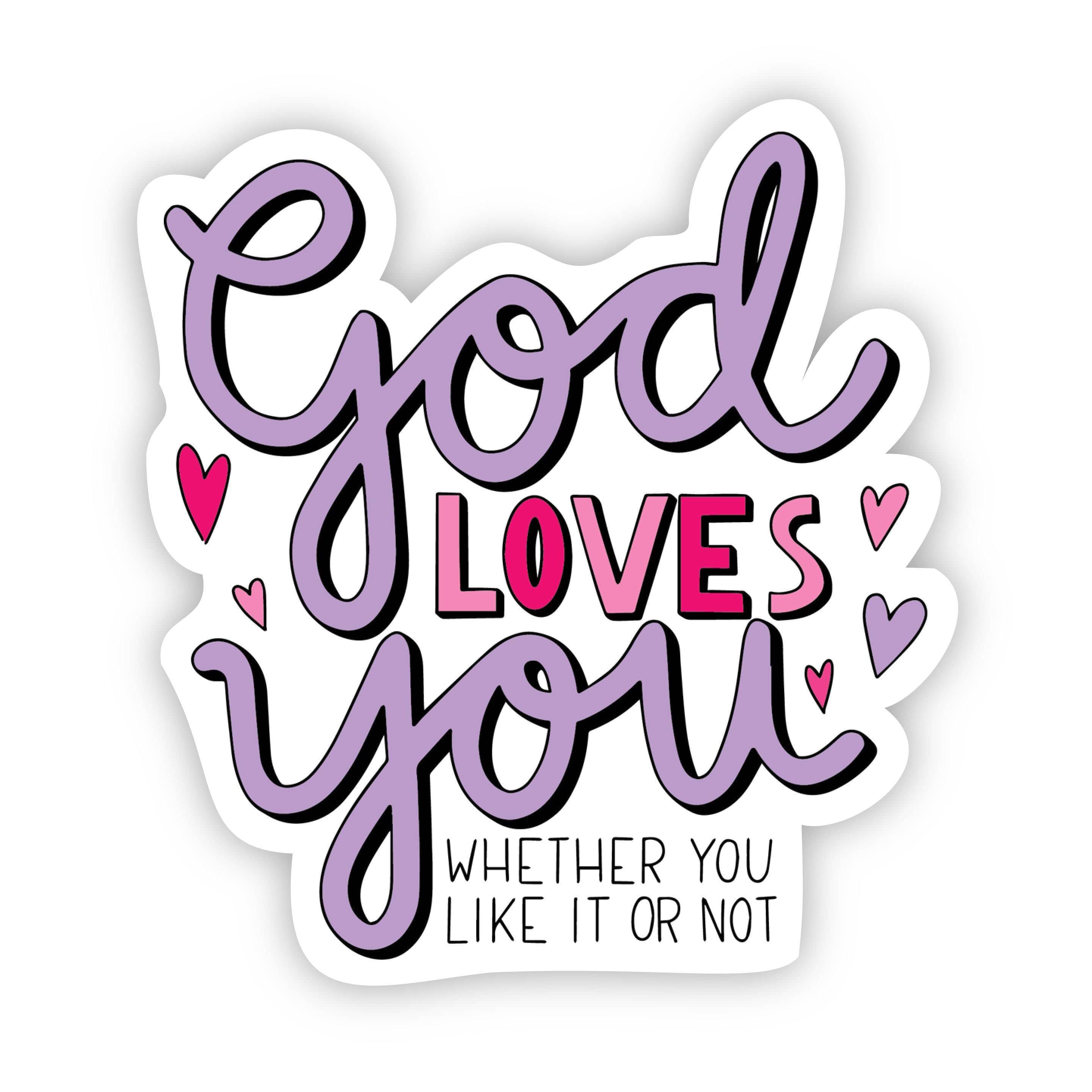  God Loves you whether you like it or not sticker、mySite、elrpsem3k